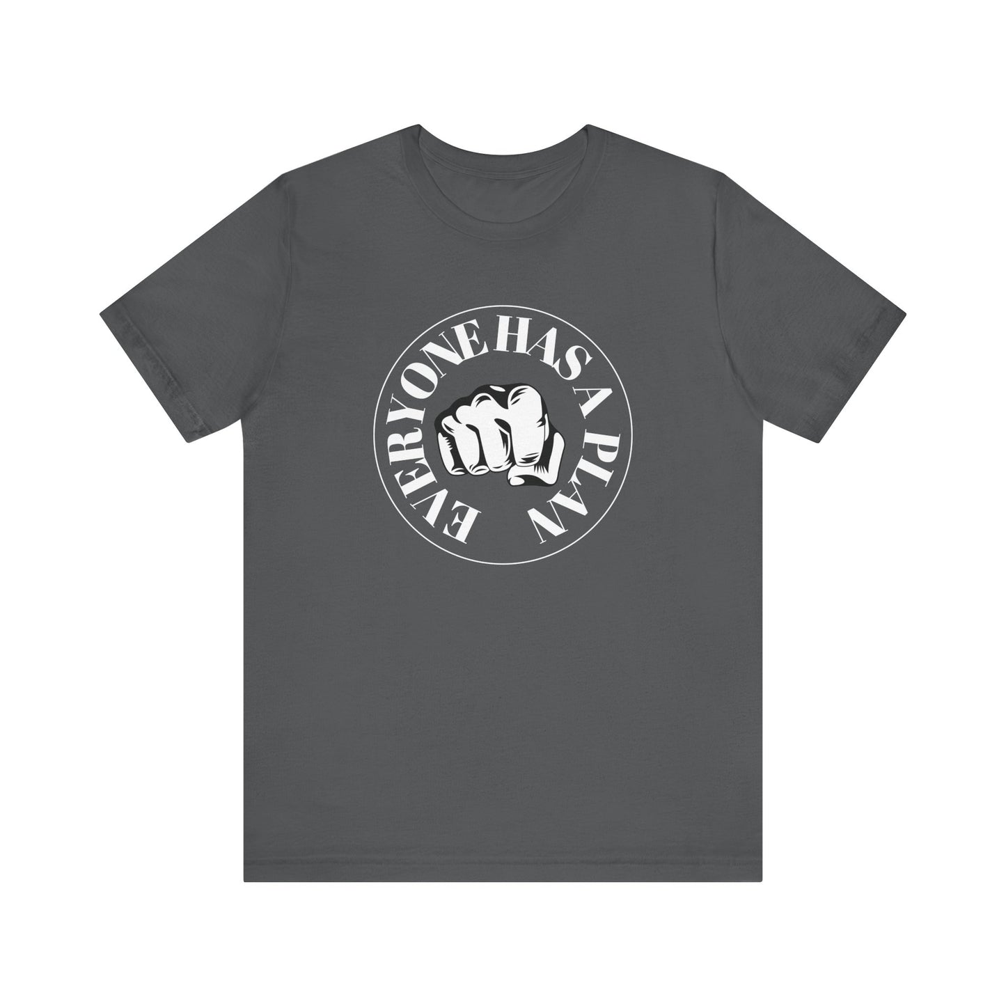 Everyone Has a Plan Until they Get Punched in the Face - Unisex Jersey Short Sleeve Tee