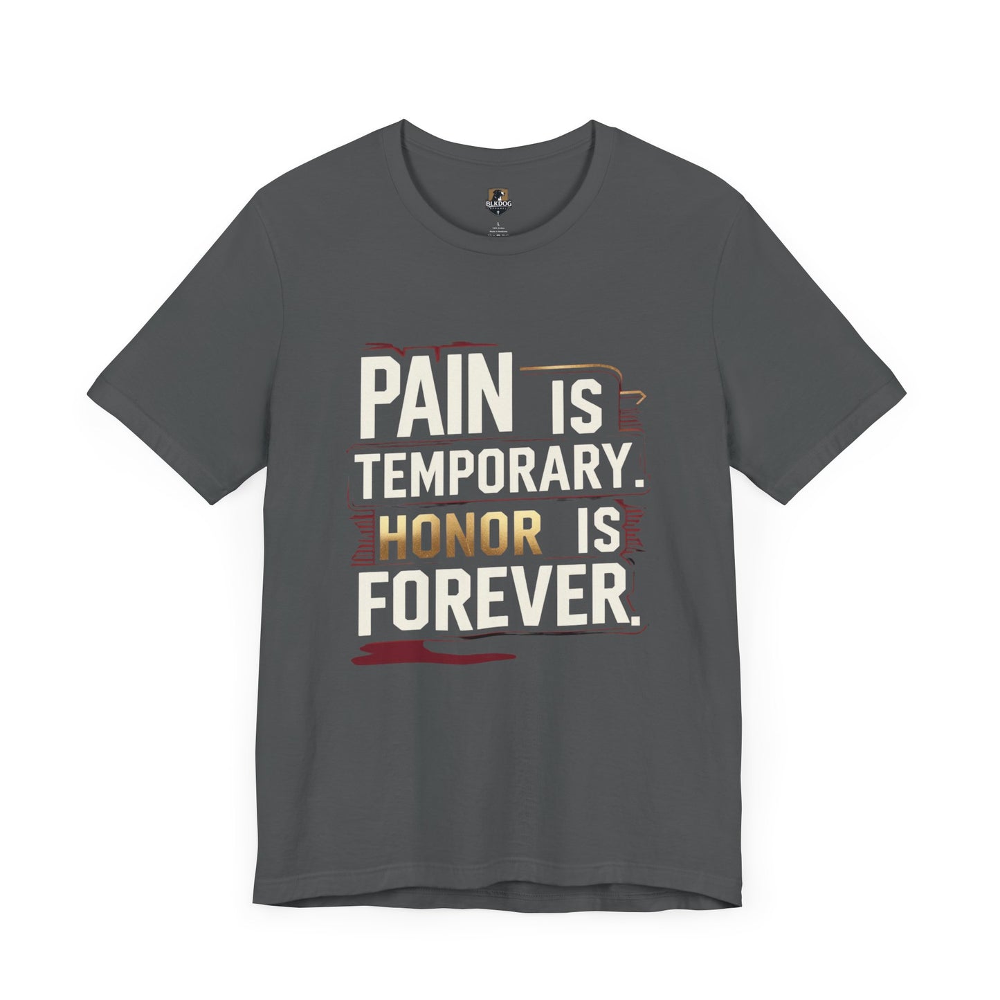 Pain Is Temporary Honor Is Forever Tee, Motivational Unisex Shirt, Workout Apparel, Gift for Fitness Lovers, Inspirational Quotation T-Shirt