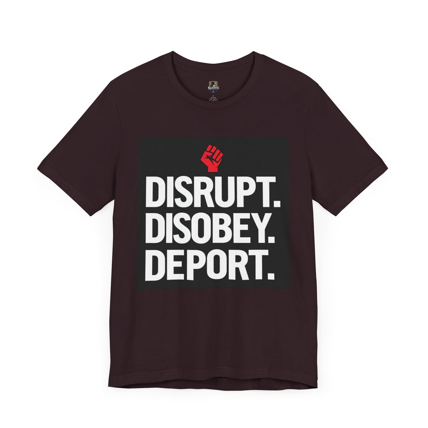 Empowering Message Tee - Disrupt. Disobey. Deport. Unisex T-Shirt, Activist Apparel, Protest Wear, Gift for Advocates