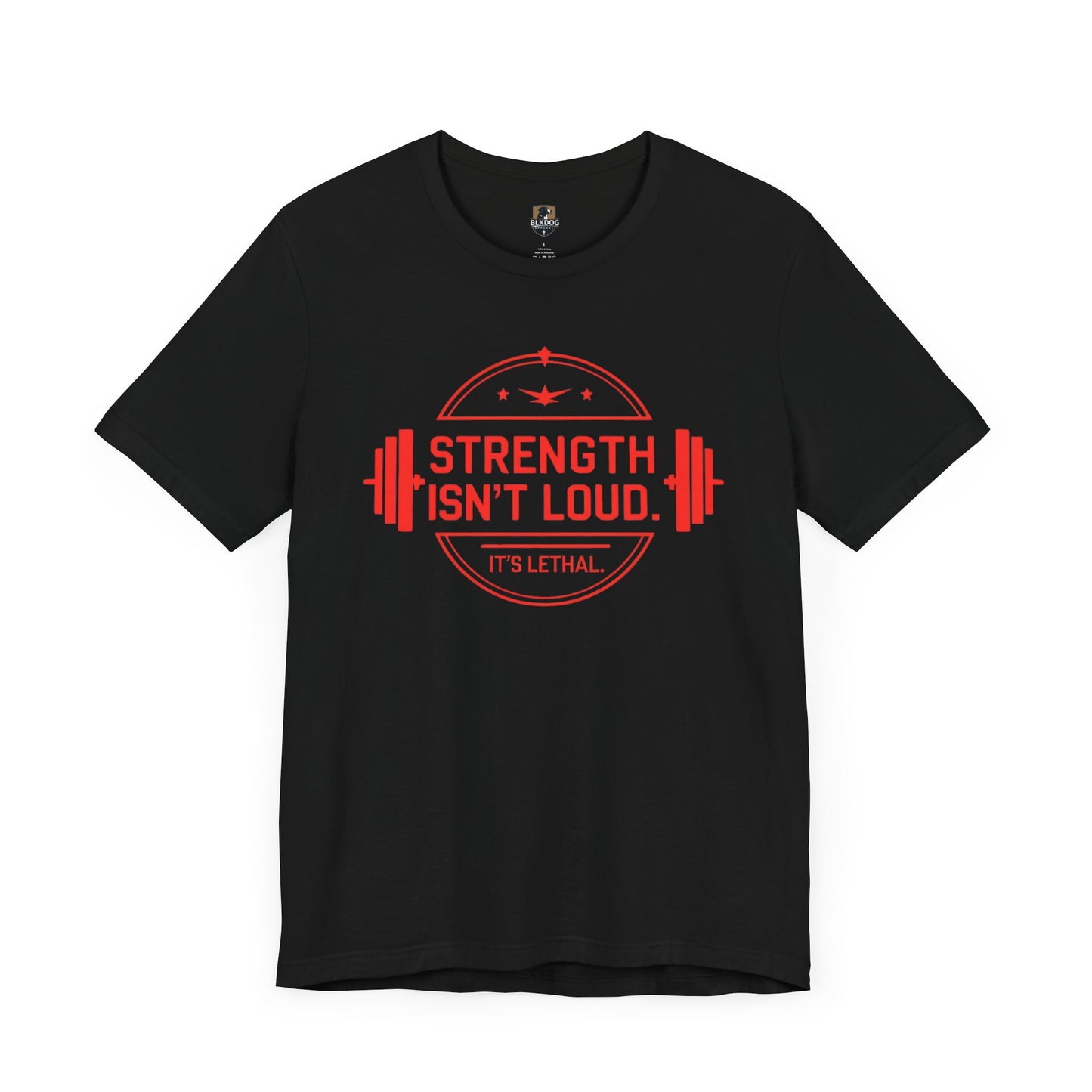 Strength Isn't Loud. It's Lethal Tee, Motivational Workout T-Shirt, Gym Apparel, Fitness Gift, Unisex Graphic Tee, Weightlifting Shirt