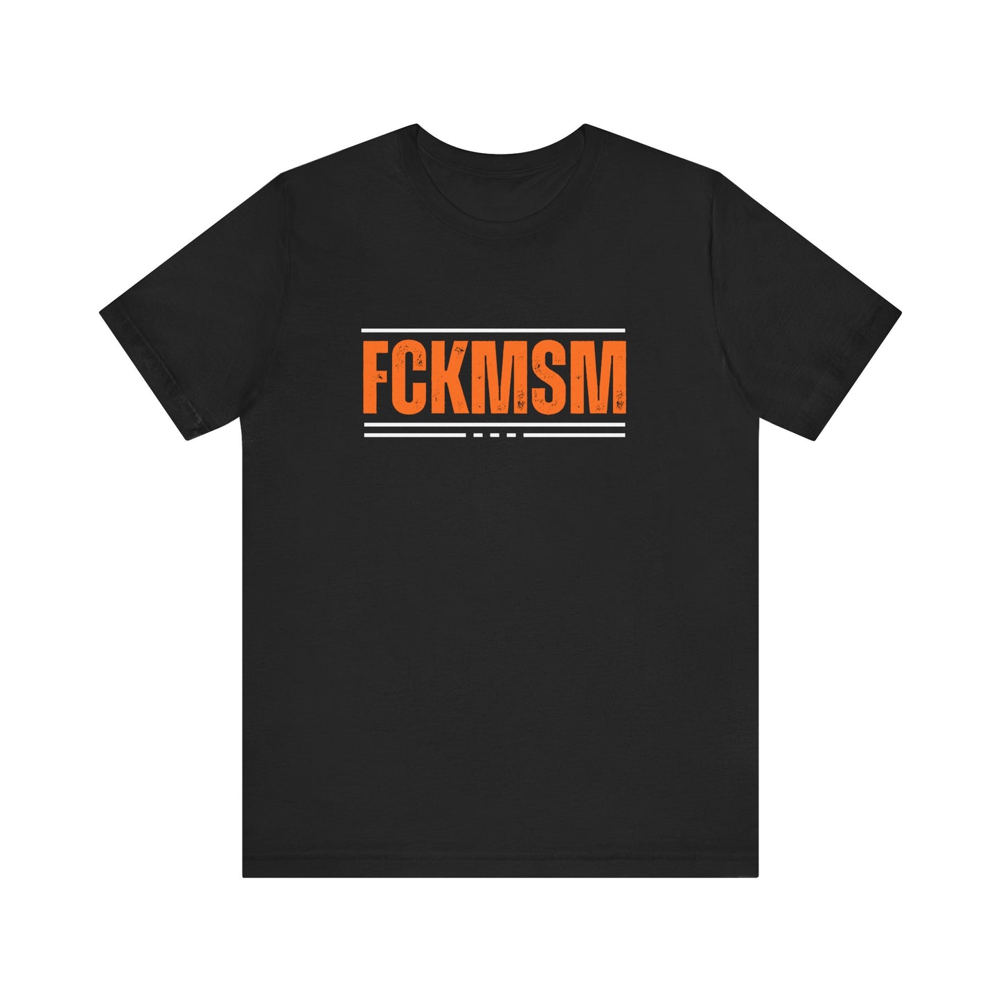 FCK MSM Unisex Tee, Social Media Protest Shirt, Short Sleeve Jersey Top, Hashtag Activism Apparel, Anti-Mainstream Culture Clothing