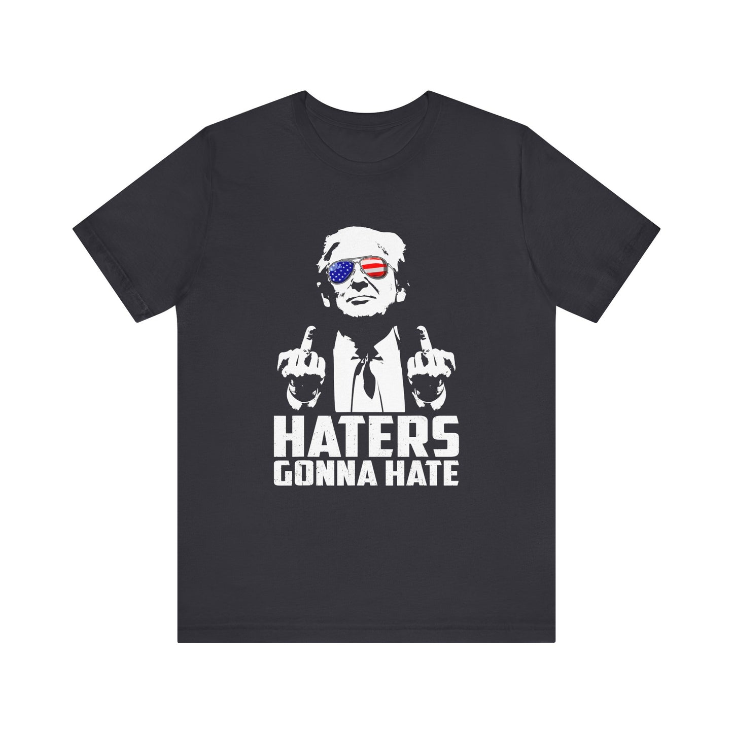 Trump - Haters Gonna Hate - Unisex Jersey Short Sleeve Tee