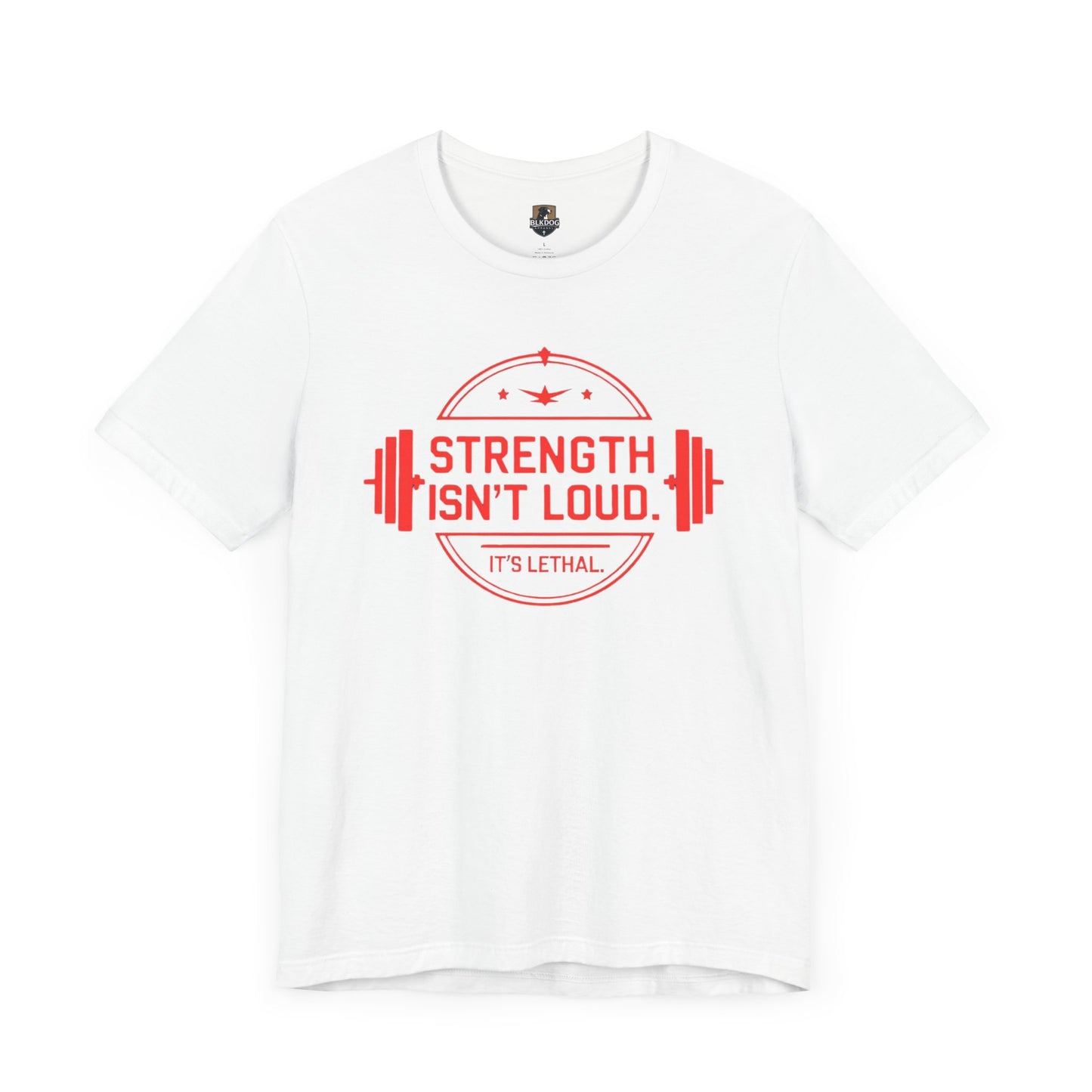 Strength Isn't Loud. It's Lethal Tee, Motivational Workout T-Shirt, Gym Apparel, Fitness Gift, Unisex Graphic Tee, Weightlifting Shirt