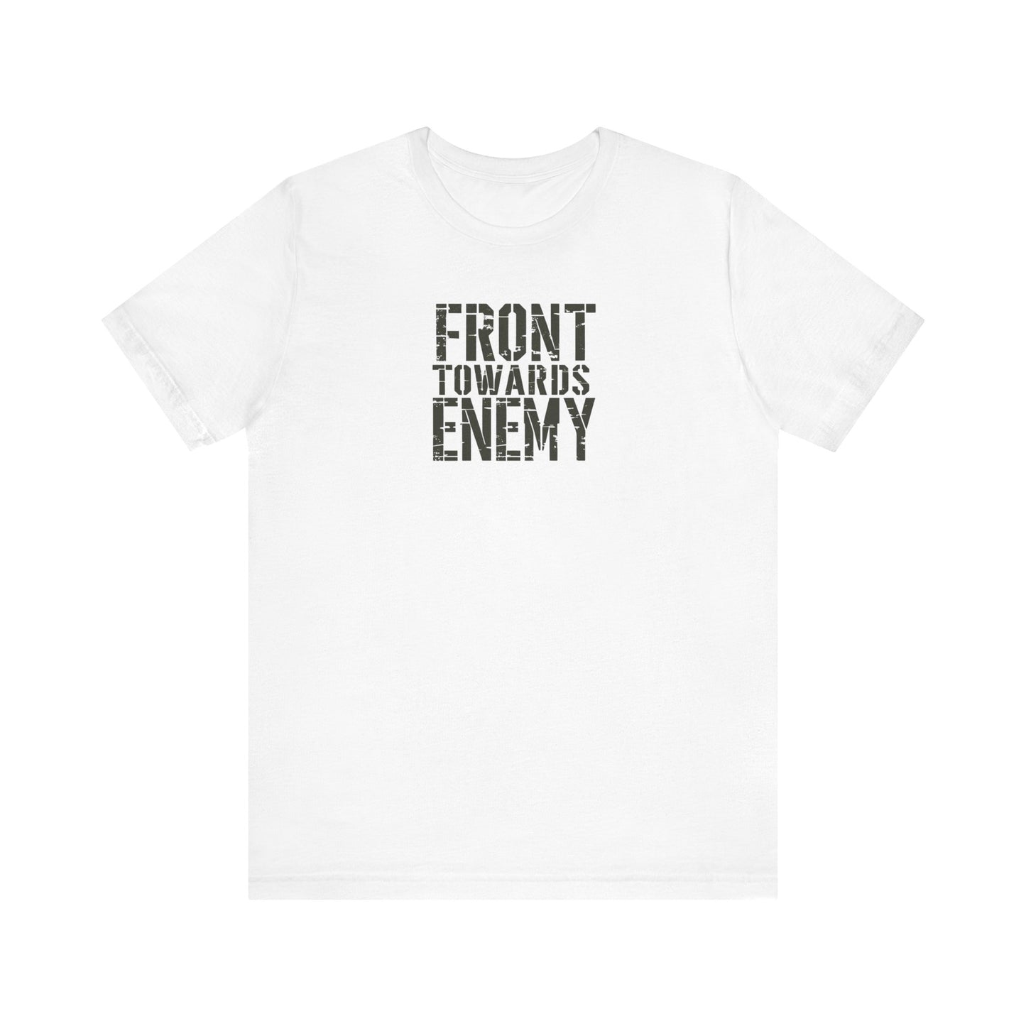 Front Towards Enemy Unisex Tee, Military Graphic T-Shirt, Army Soldier Apparel, Camouflage Casual Shirt, War Zone Clothing