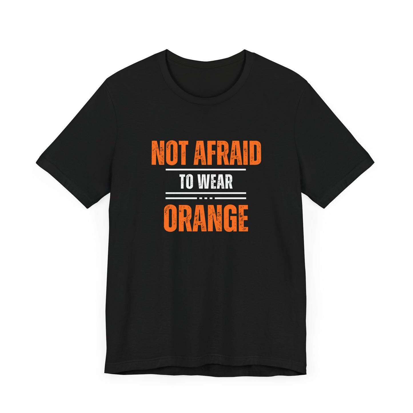 Not Afraid to Wear Orange - Unisex Jersey Short Sleeve Tee