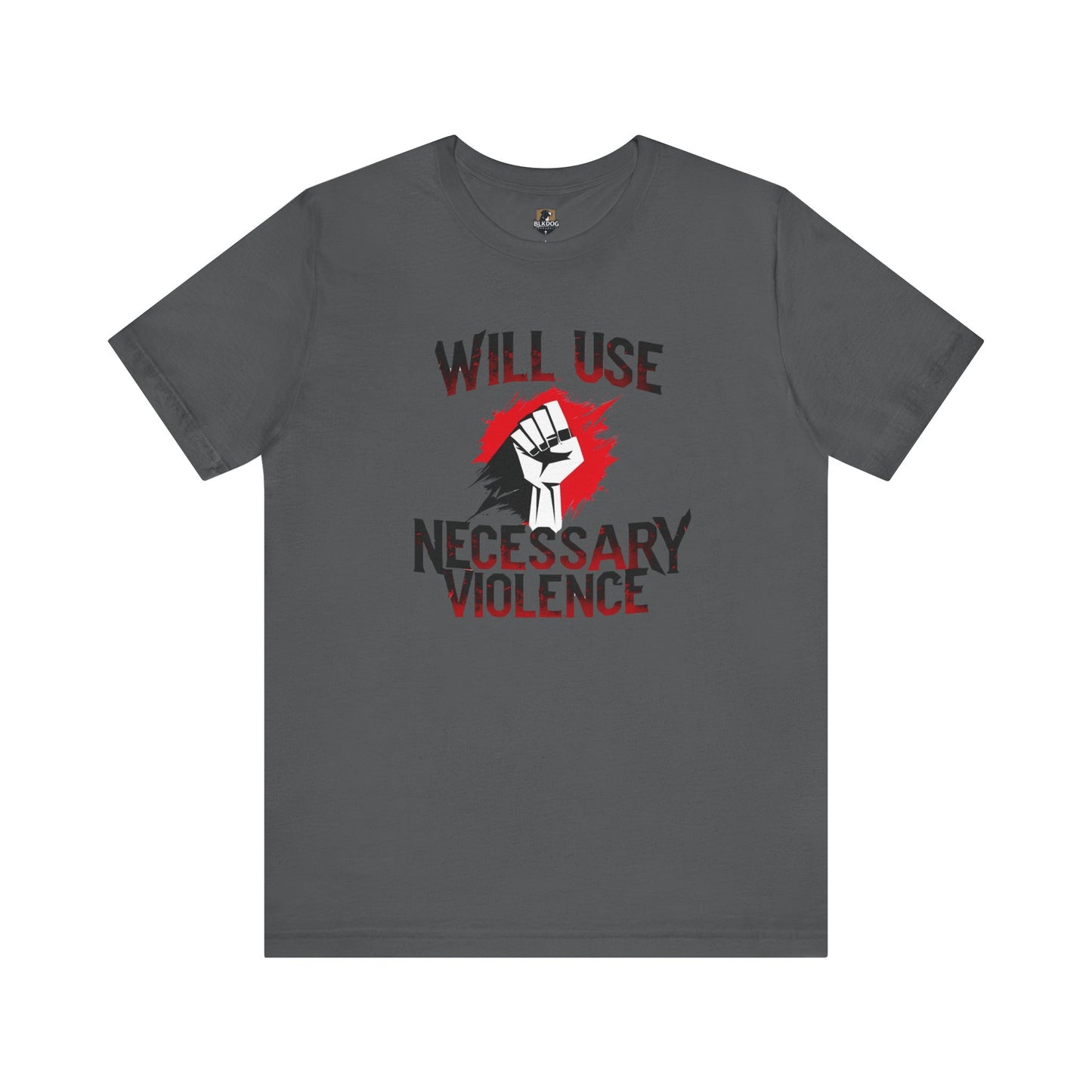 Statement Tee - Unisex Short Sleeve Jersey T-Shirt with "Will Use Necessary Violence" Design, Protest Shirt, Gift for Activists, Casual