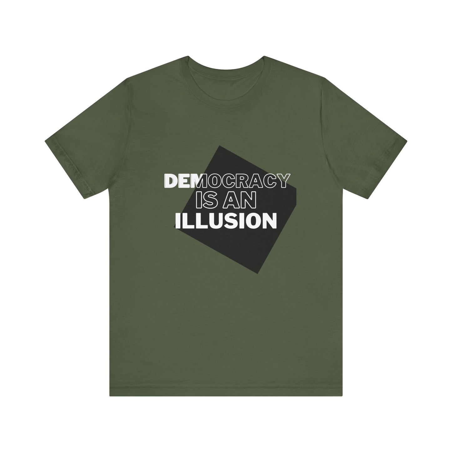 Democracy is an Illusion - Unisex Jersey Short Sleeve Tee
