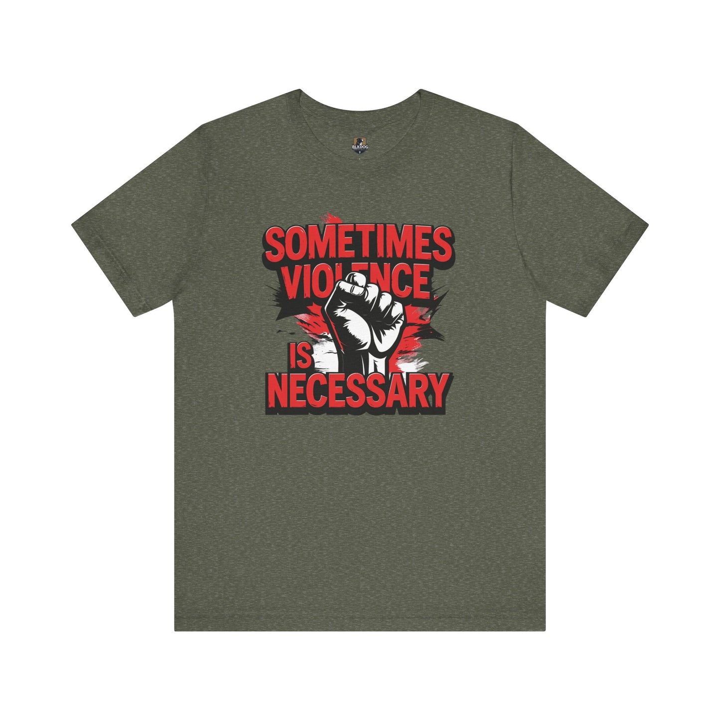 Statement Graphic Tee - Sometimes Violence Is Necessary, Powerful Message Shirt, Unisex Fashion, Activism Apparel, Protest Wear, Casual
