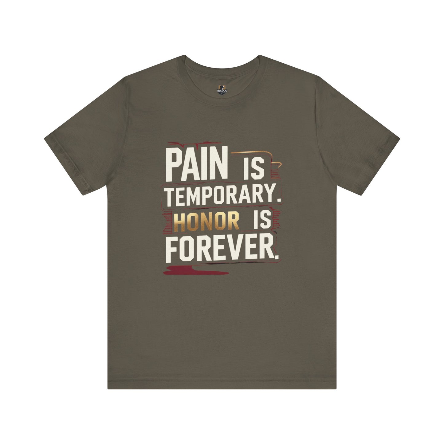 Pain Is Temporary Honor Is Forever Tee, Motivational Unisex Shirt, Workout Apparel, Gift for Fitness Lovers, Inspirational Quotation T-Shirt