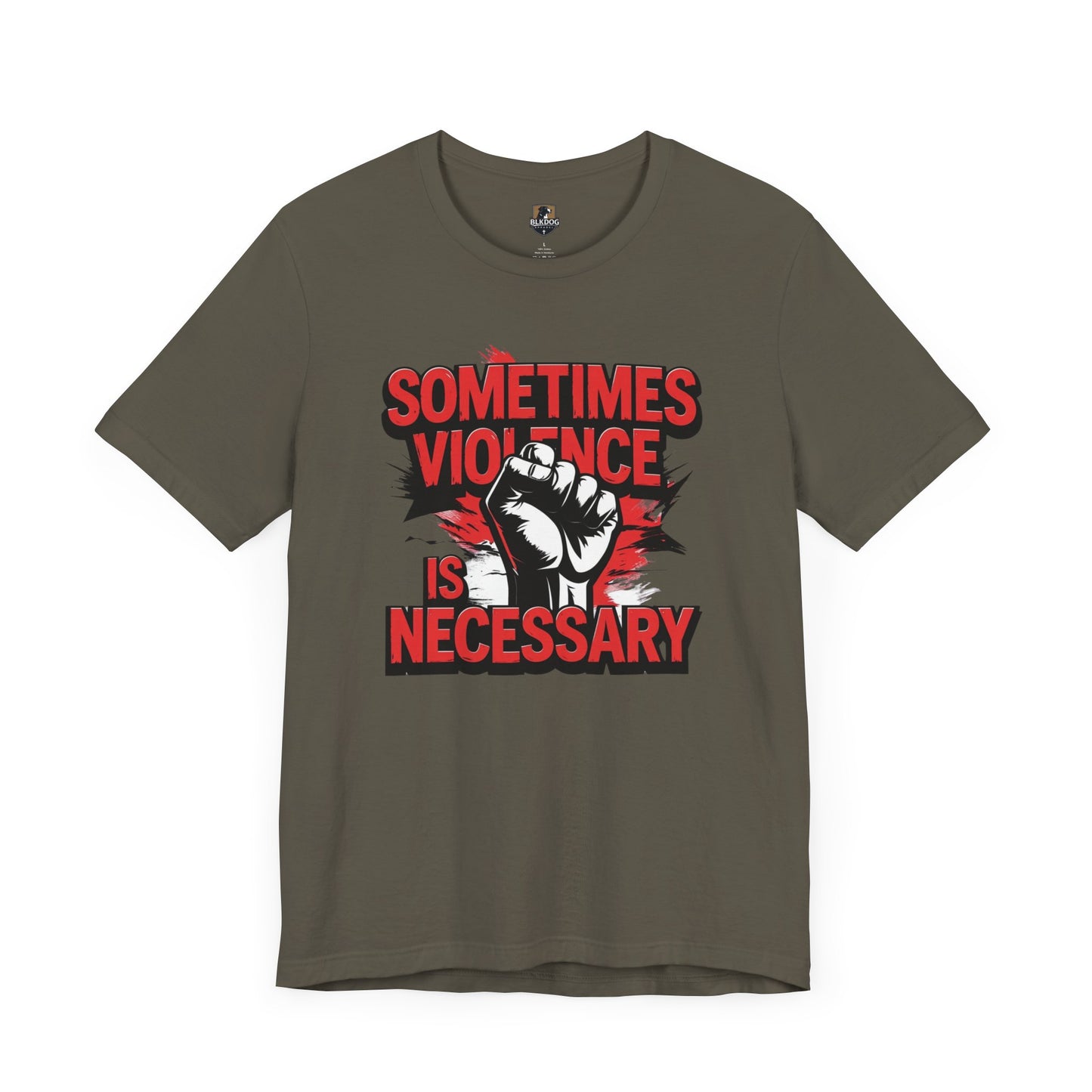 Statement Graphic Tee - Sometimes Violence Is Necessary, Powerful Message Shirt, Unisex Fashion, Activism Apparel, Protest Wear, Casual