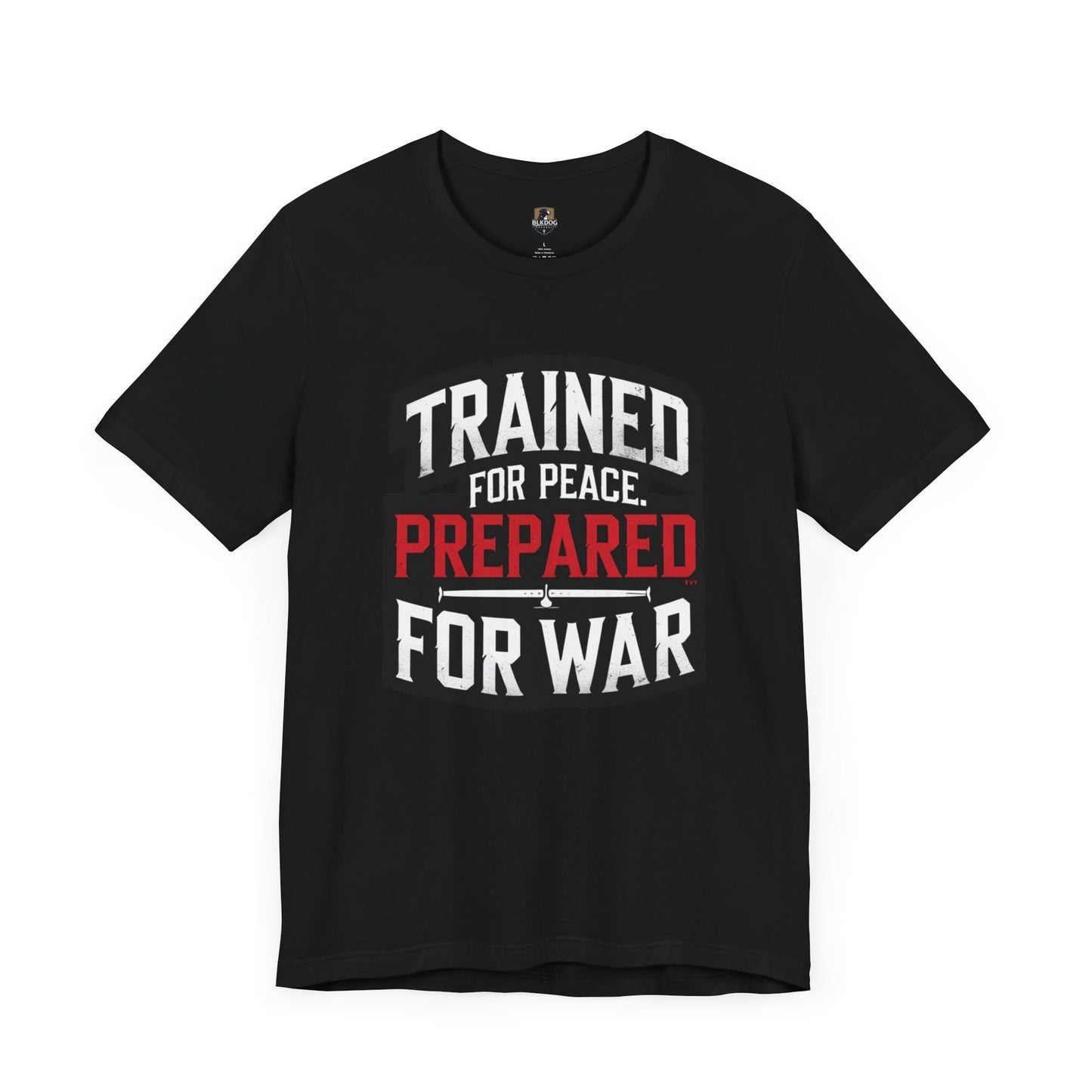 Trained for Peace Prepared for War Tee, Motivational T-Shirt, Unisex Graphic Tee, Casual Wear, Gift for Warriors, Everyday Comfort