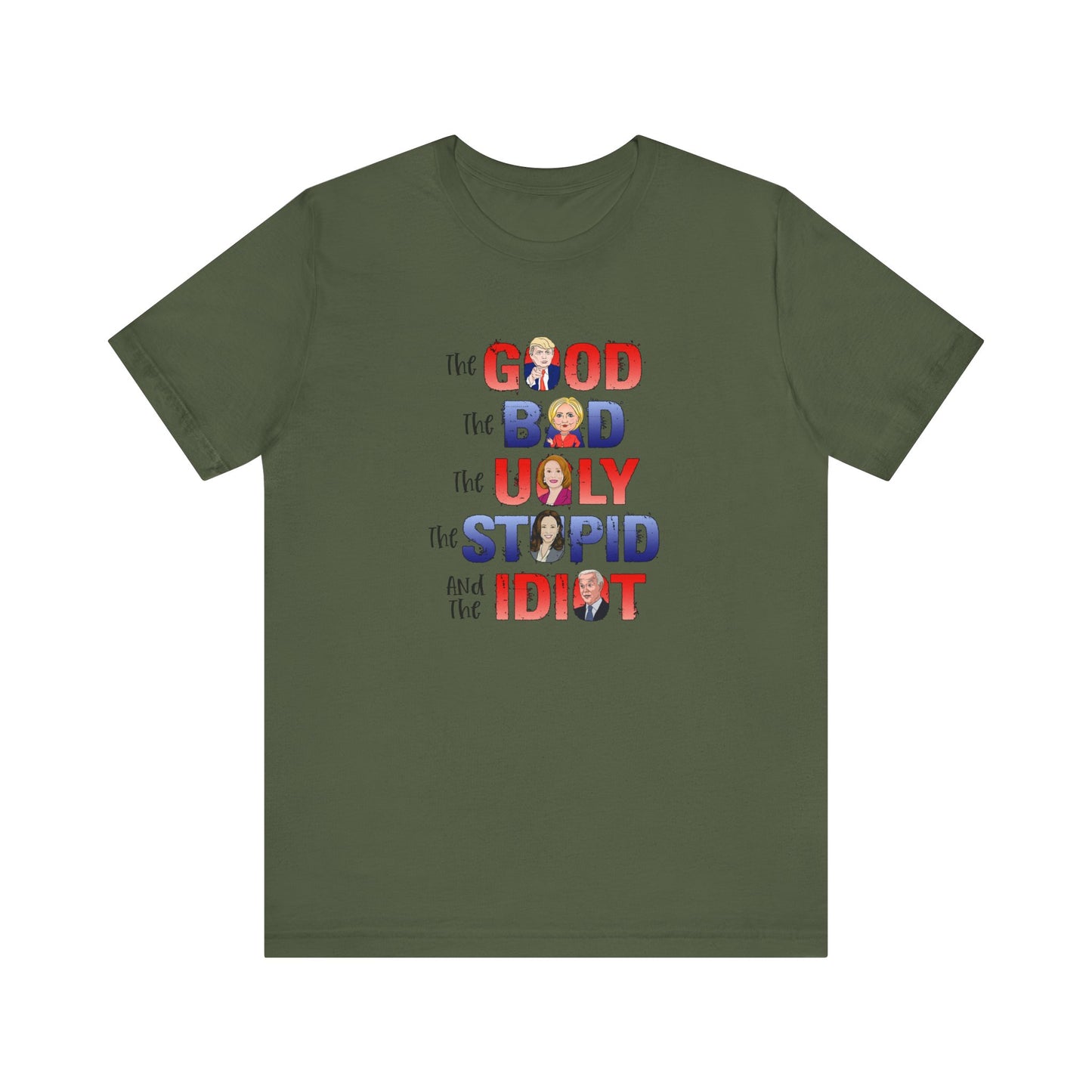 The Good, The Bad, The Ugly, The Stupid, The Idiot - Unisex Jersey Short Sleeve Tee