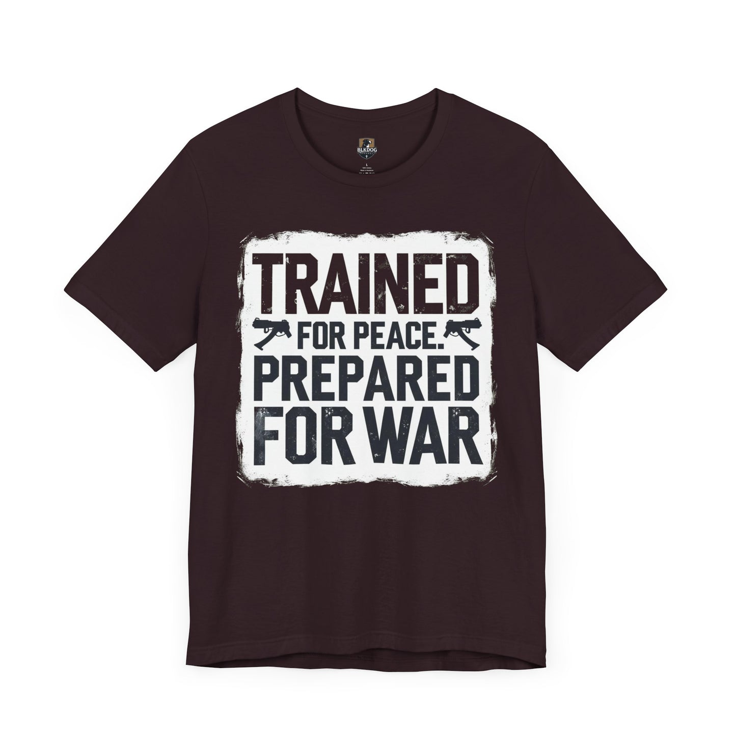 Trained for Peace, Prepared for War - Short Sleeve Tee, Casual T-Shirt, Military Shirt, Gift for Veterans, Inspirational Graphic Tee