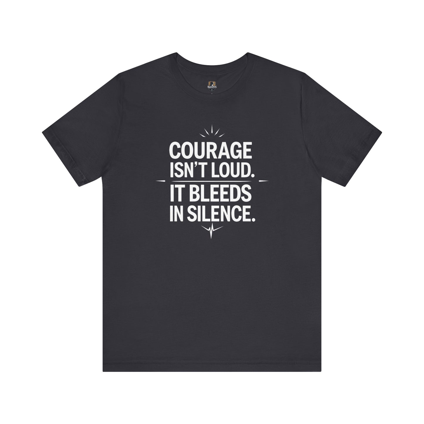 Inspirational Short Sleeve Tee | Courage Isn't Loud, Empowering Unisex T-Shirt for Motivational Gifts, Casual Wear, Self-Confidence