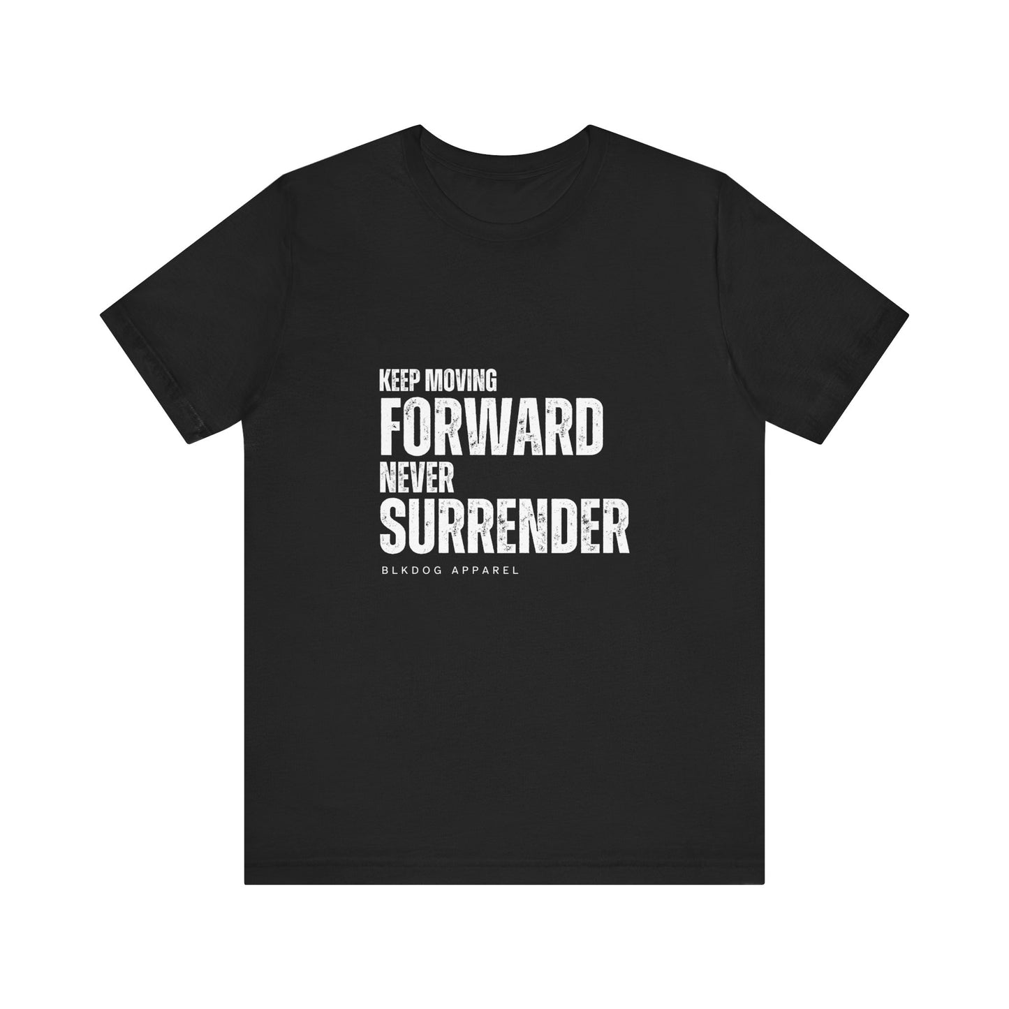 Keep Moving Forward. Never Surrender - Unisex Jersey Short Sleeve Tee