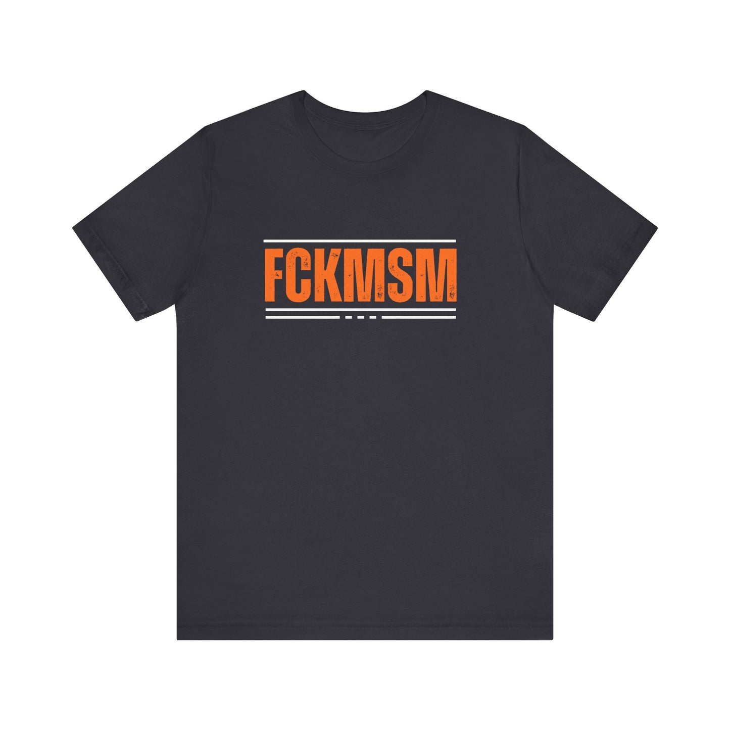 FCK MSM Unisex Tee, Social Media Protest Shirt, Short Sleeve Jersey Top, Hashtag Activism Apparel, Anti-Mainstream Culture Clothing