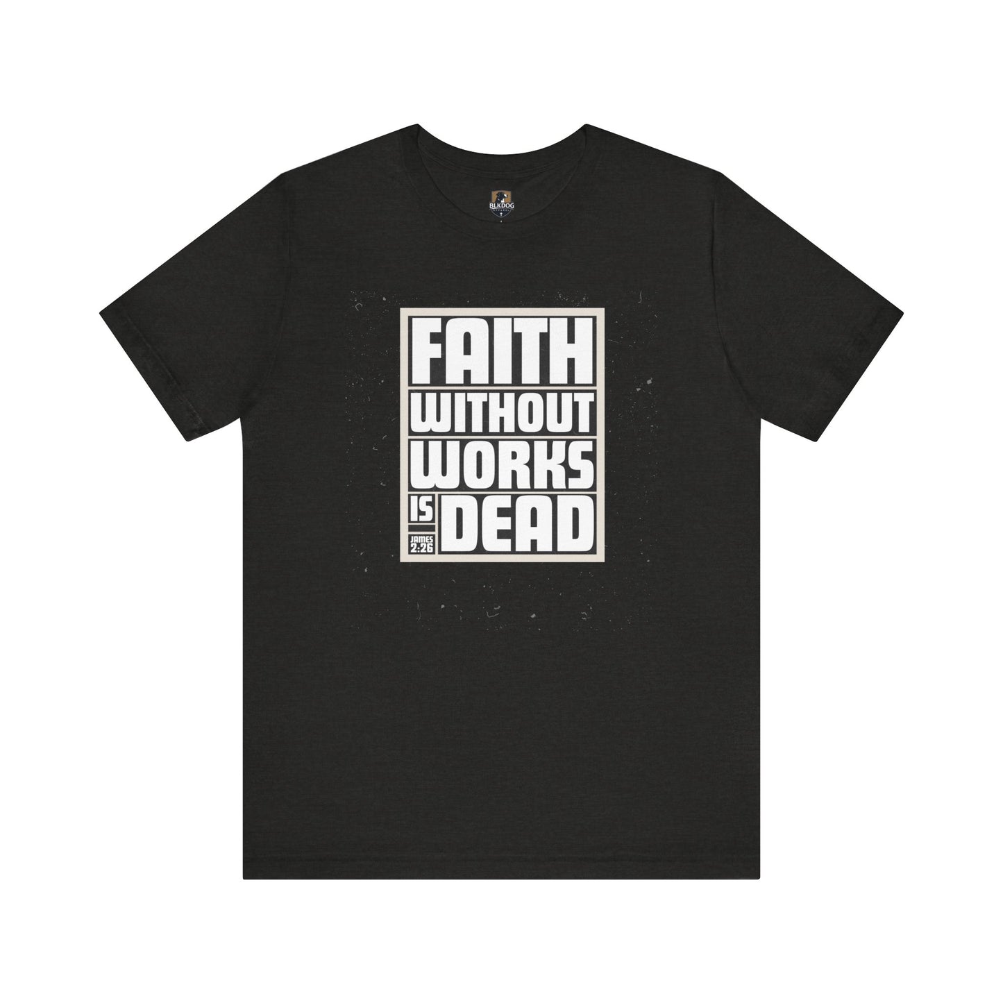Christian T-Shirt, Inspirational Tee, Religious Shirt, Bible Verse Top, Gift for Christians, Faith Without Works is Dead