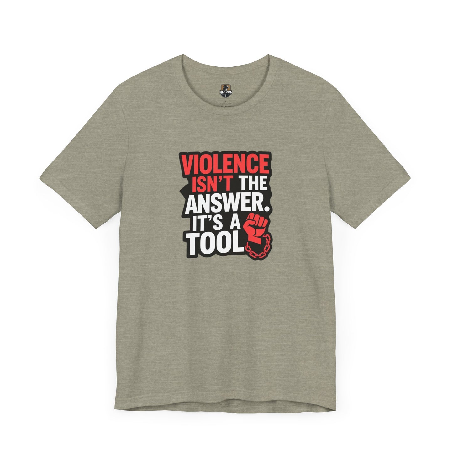Violence isnt the Answer, it's a Tool - Statement T-Shirt, Protest Wear, Casual Everyday Use, Gift for Activists