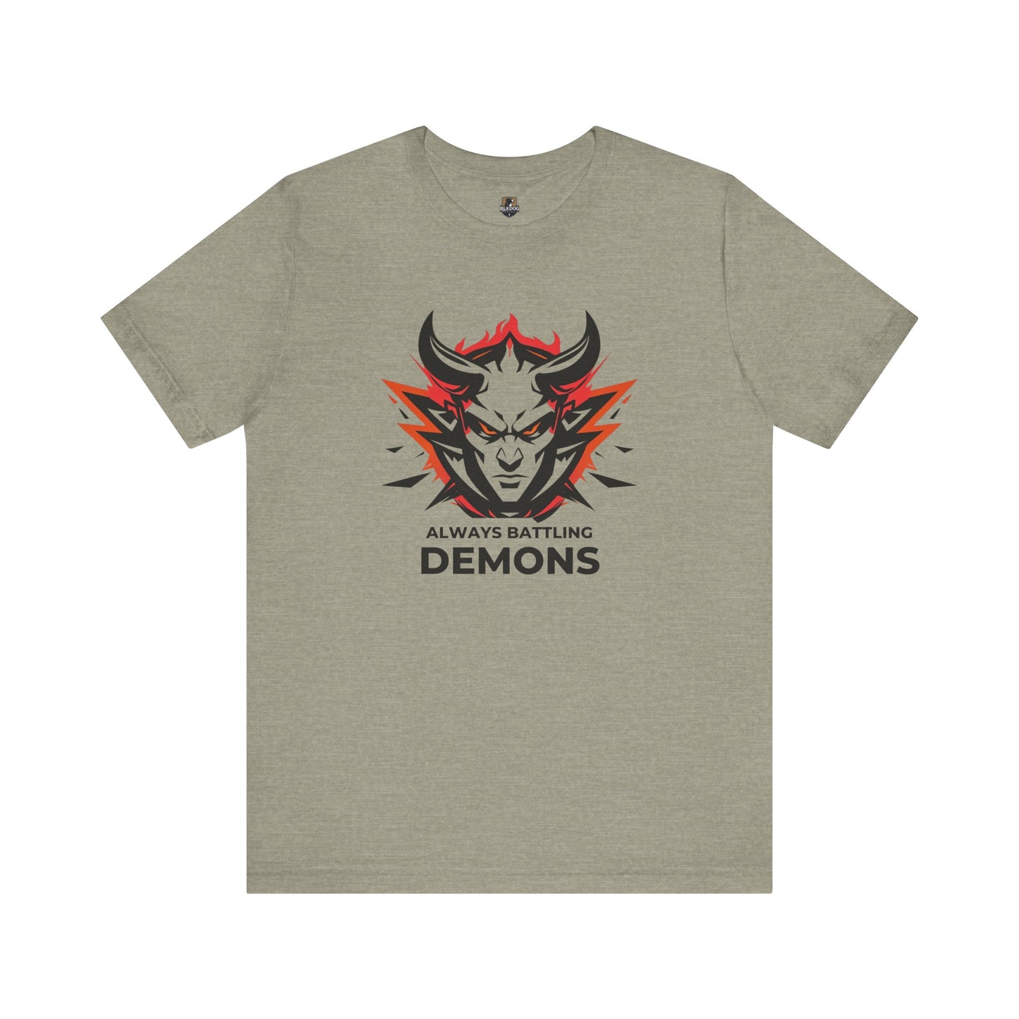 Always Battling Demons, Motivational Shirt, Graphic Tee, Casual Wear, Gift for Gamers, Battle-Inspired Fashion