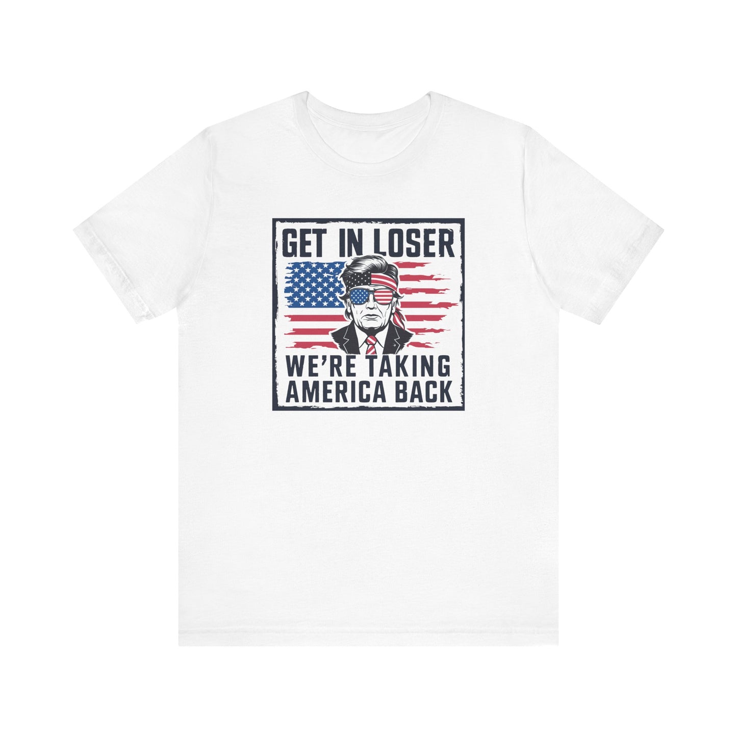 Trump - Get in Loser, We're Taking America Back - Trump24 - Unisex Jersey Short Sleeve Tee