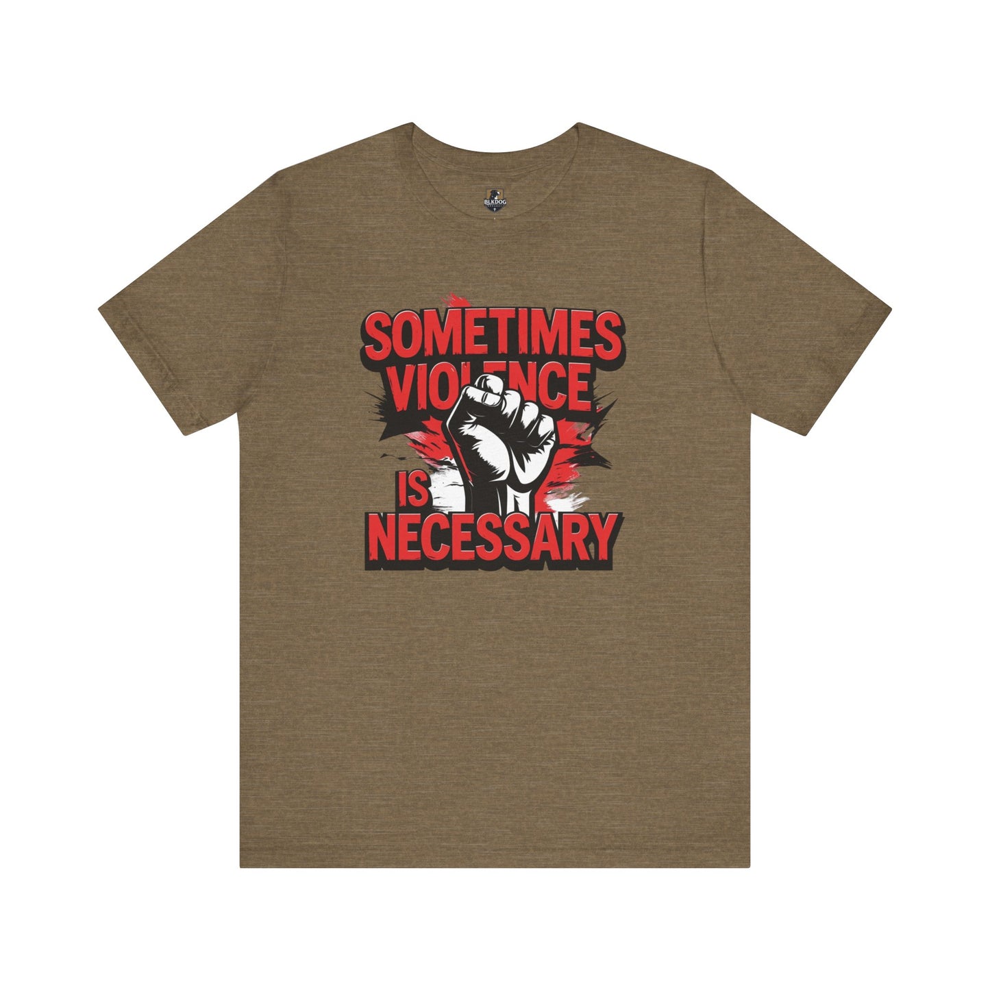 Statement Graphic Tee - Sometimes Violence Is Necessary, Powerful Message Shirt, Unisex Fashion, Activism Apparel, Protest Wear, Casual