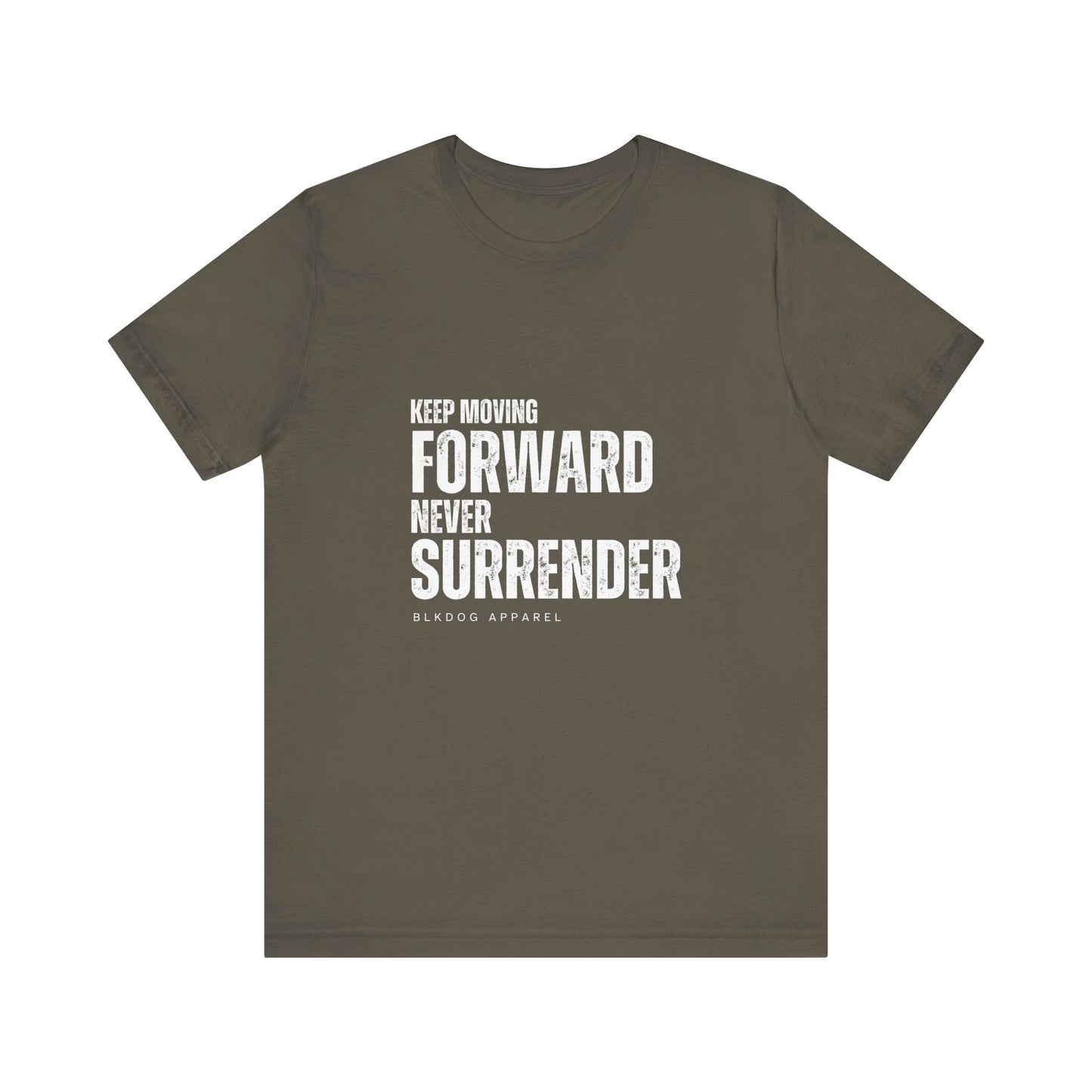 Keep Moving Forward. Never Surrender - Unisex Jersey Short Sleeve Tee