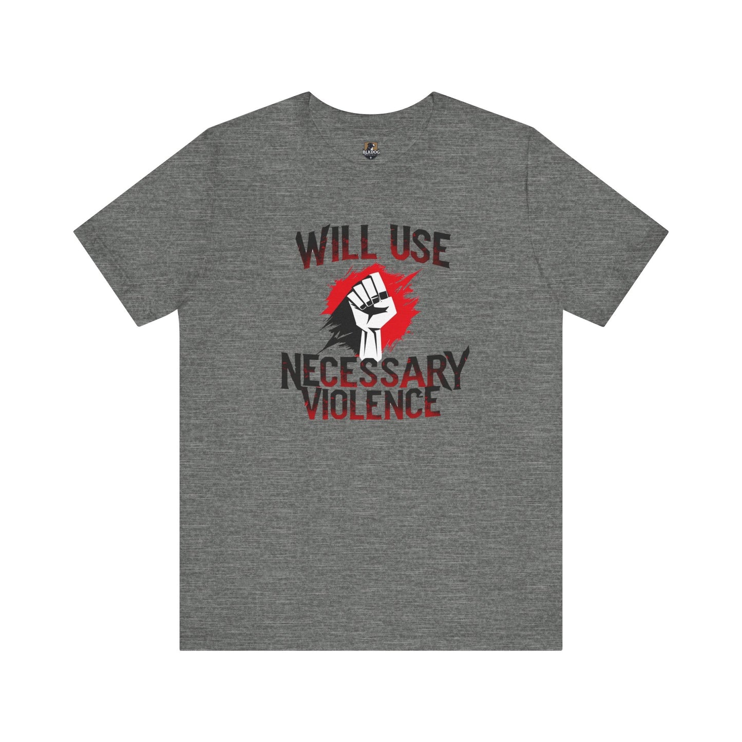 Statement Tee - Unisex Short Sleeve Jersey T-Shirt with "Will Use Necessary Violence" Design, Protest Shirt, Gift for Activists, Casual