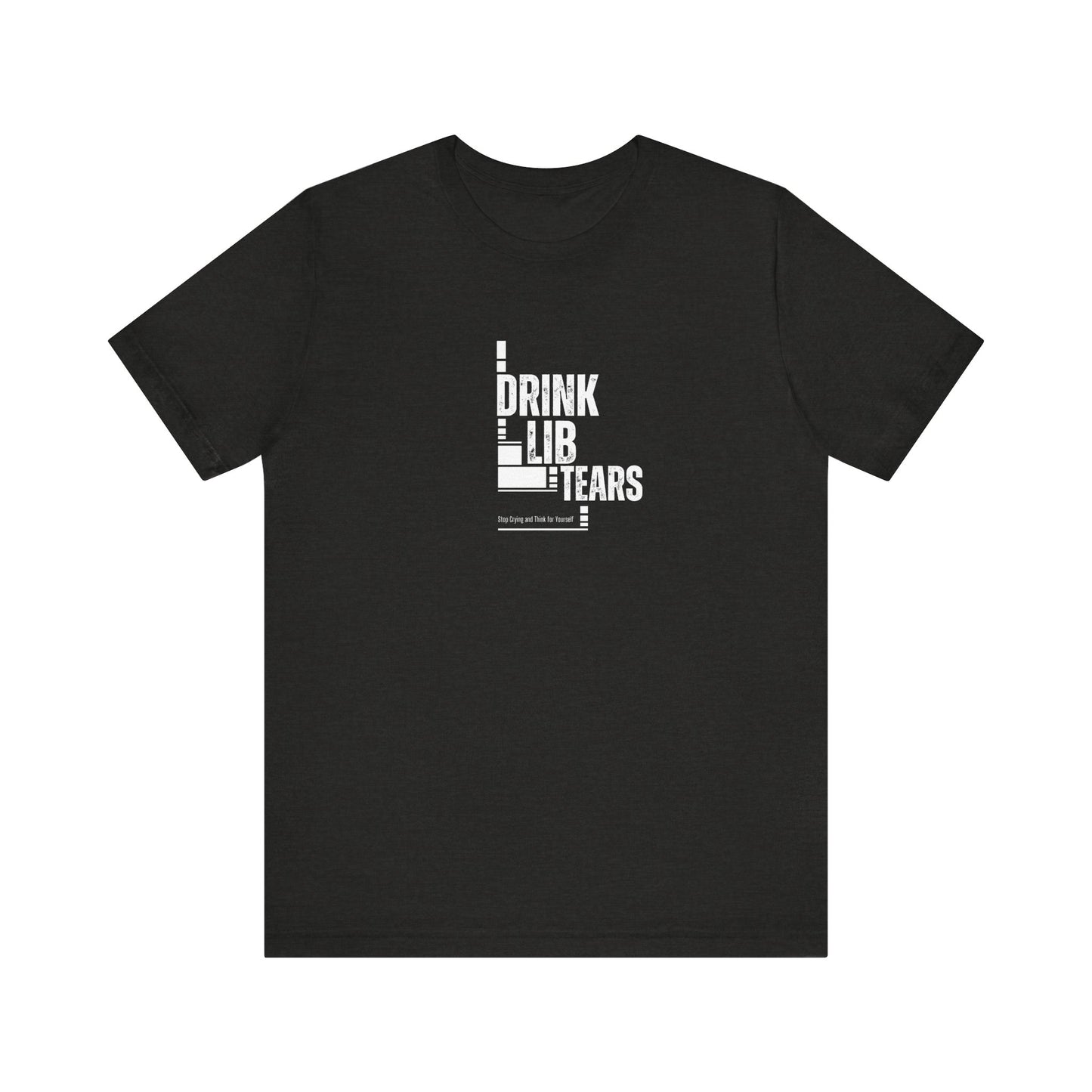 Unisex Tee, Lib Tears Drinking Shirt, Political Statement T-shirt, Protest Apparel, Activist Clothing, Liberal Gift