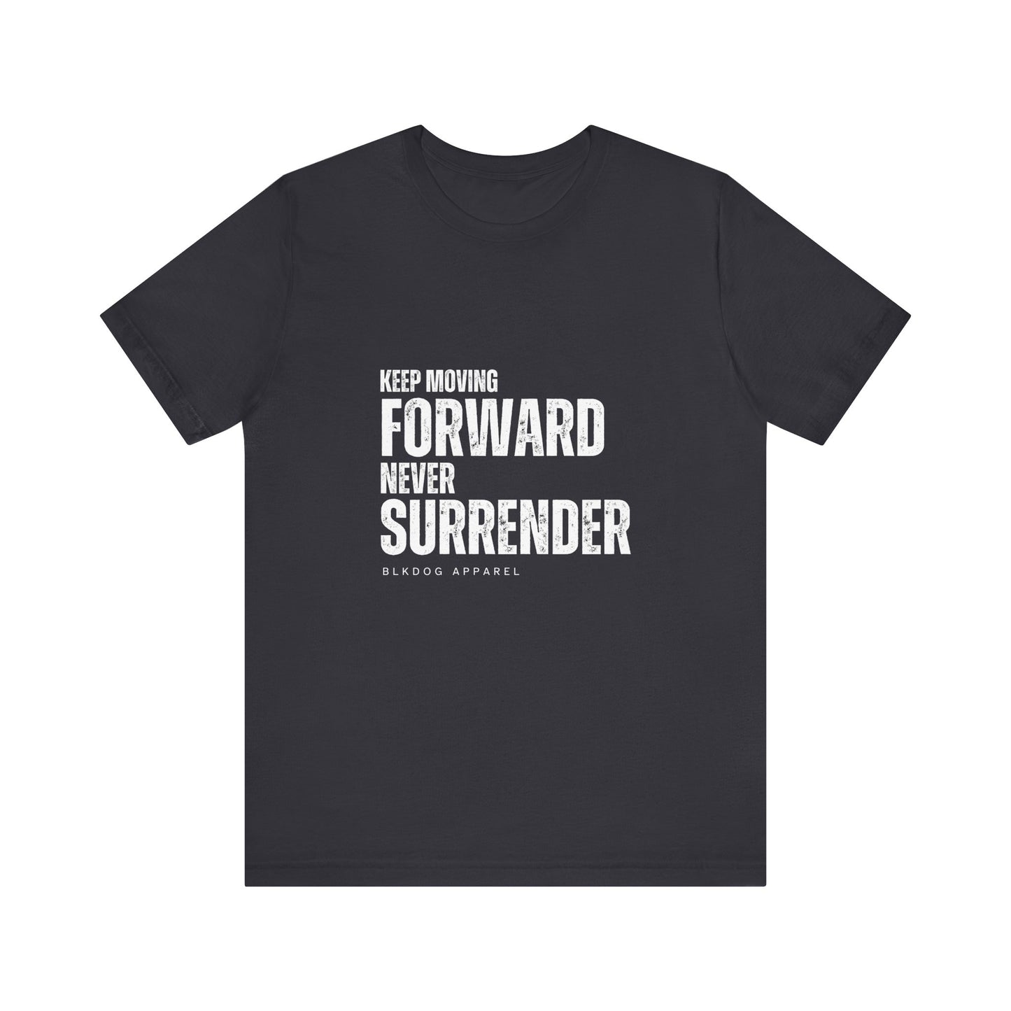 Keep Moving Forward. Never Surrender - Unisex Jersey Short Sleeve Tee