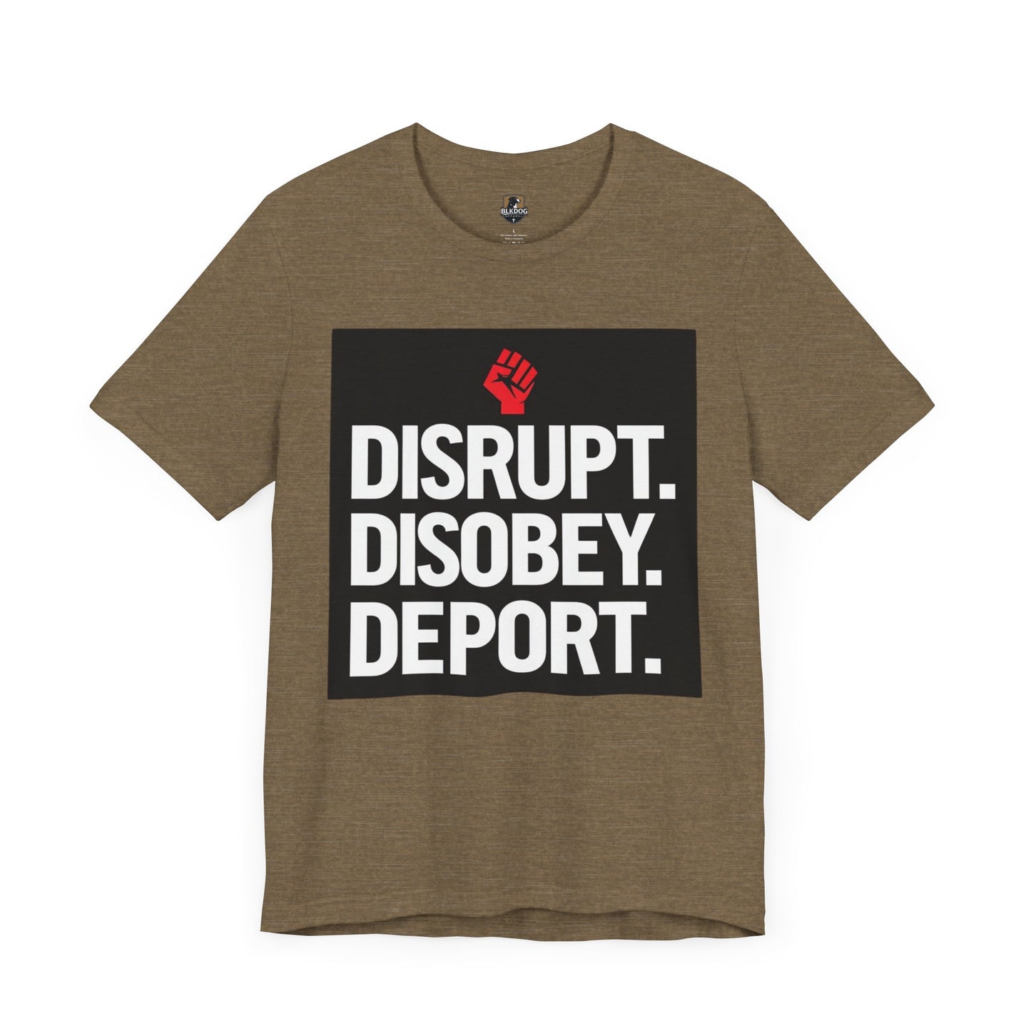 Empowering Message Tee - Disrupt. Disobey. Deport. Unisex T-Shirt, Activist Apparel, Protest Wear, Gift for Advocates