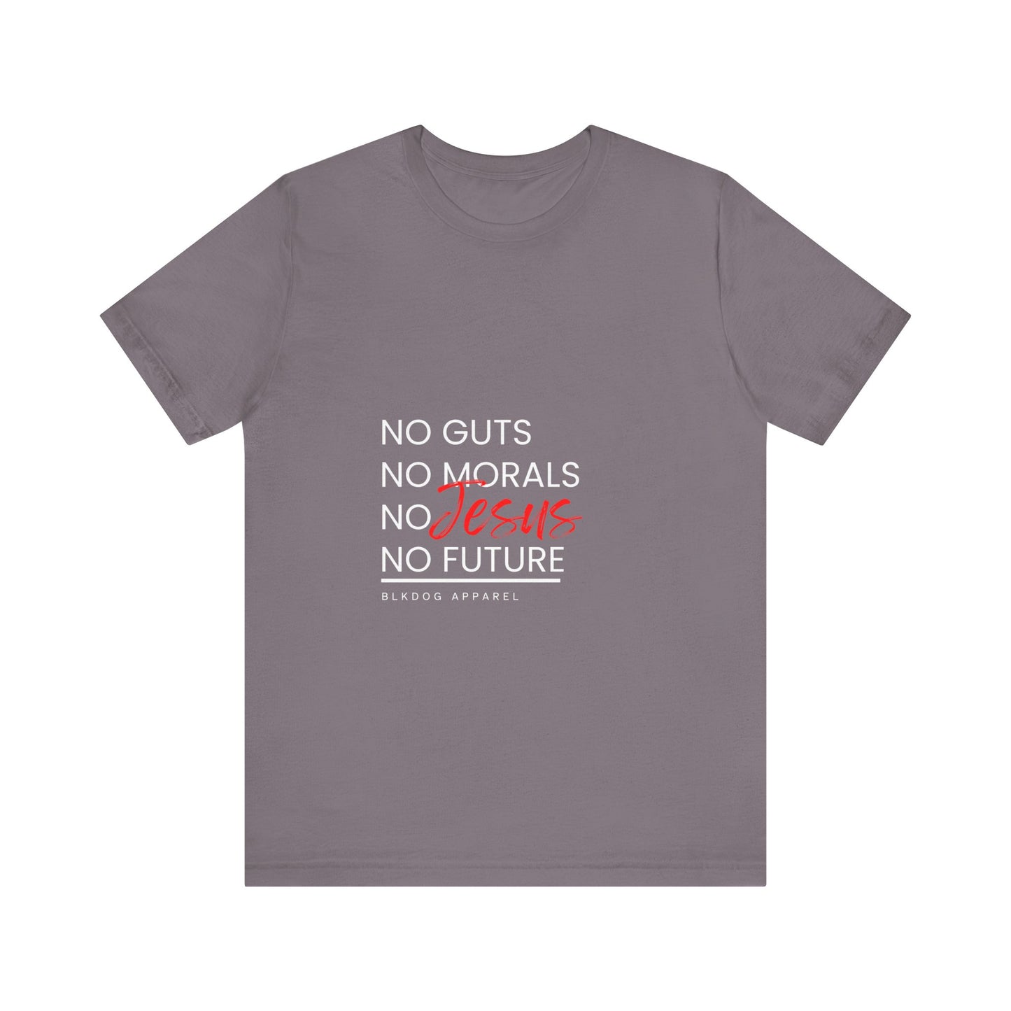 No Guts. No Morals, No Jesus, No Future - Unisex Jersey Short Sleeve Tee