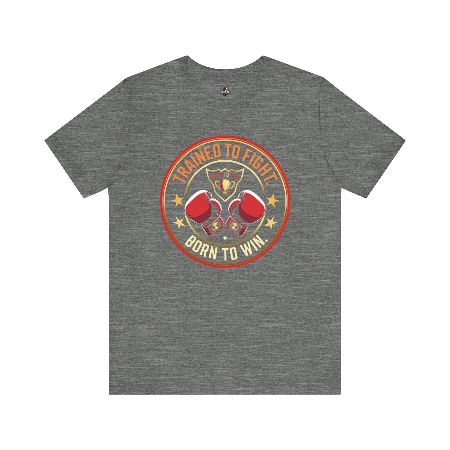 Boxer Motivation Tee - "Trained to Fight. Born to Win"- Trained to Fight Apparel, Workout Clothing, Gifts for Fighters, Boxing Fan Gear