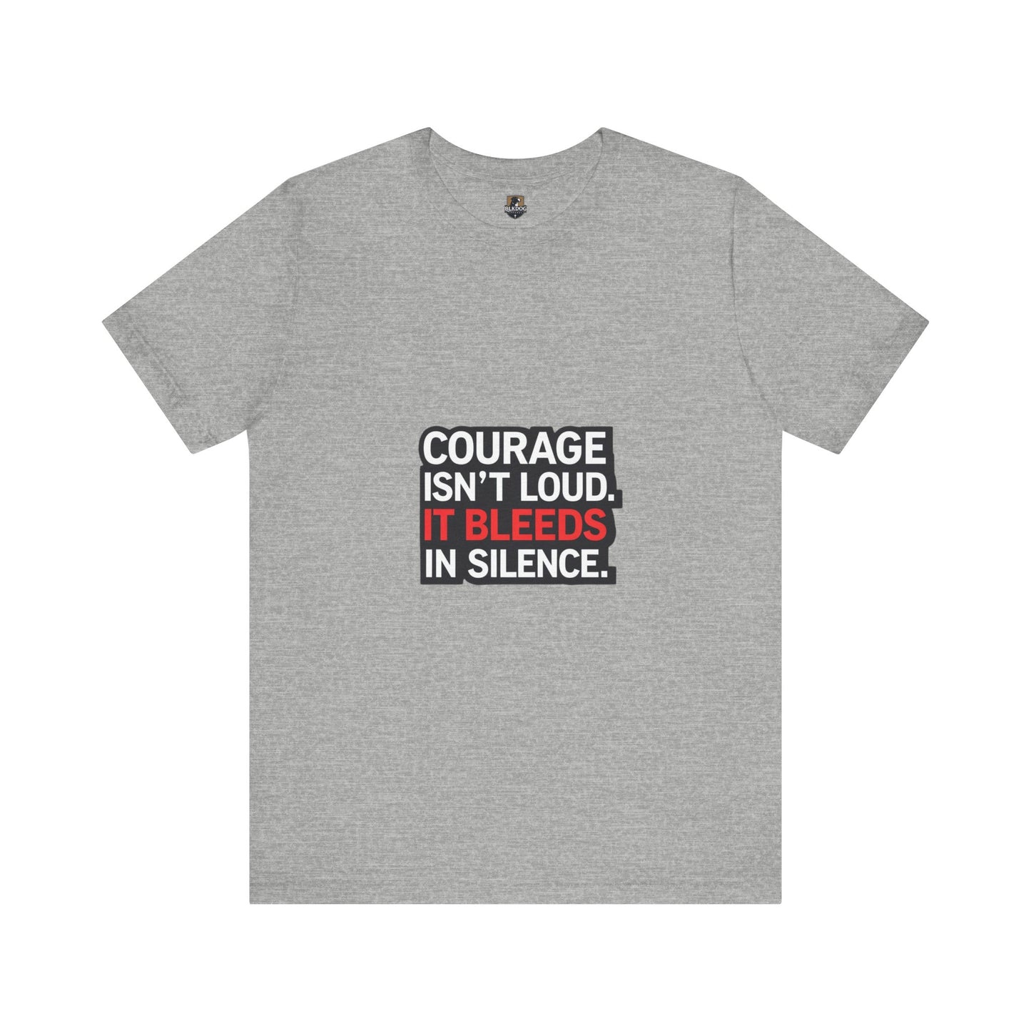 Courage Isn't Loud Unisex Tee, Motivational Short Sleeve shirt, Casual Wear, Gift for Encouragement, Inspiration Tee
