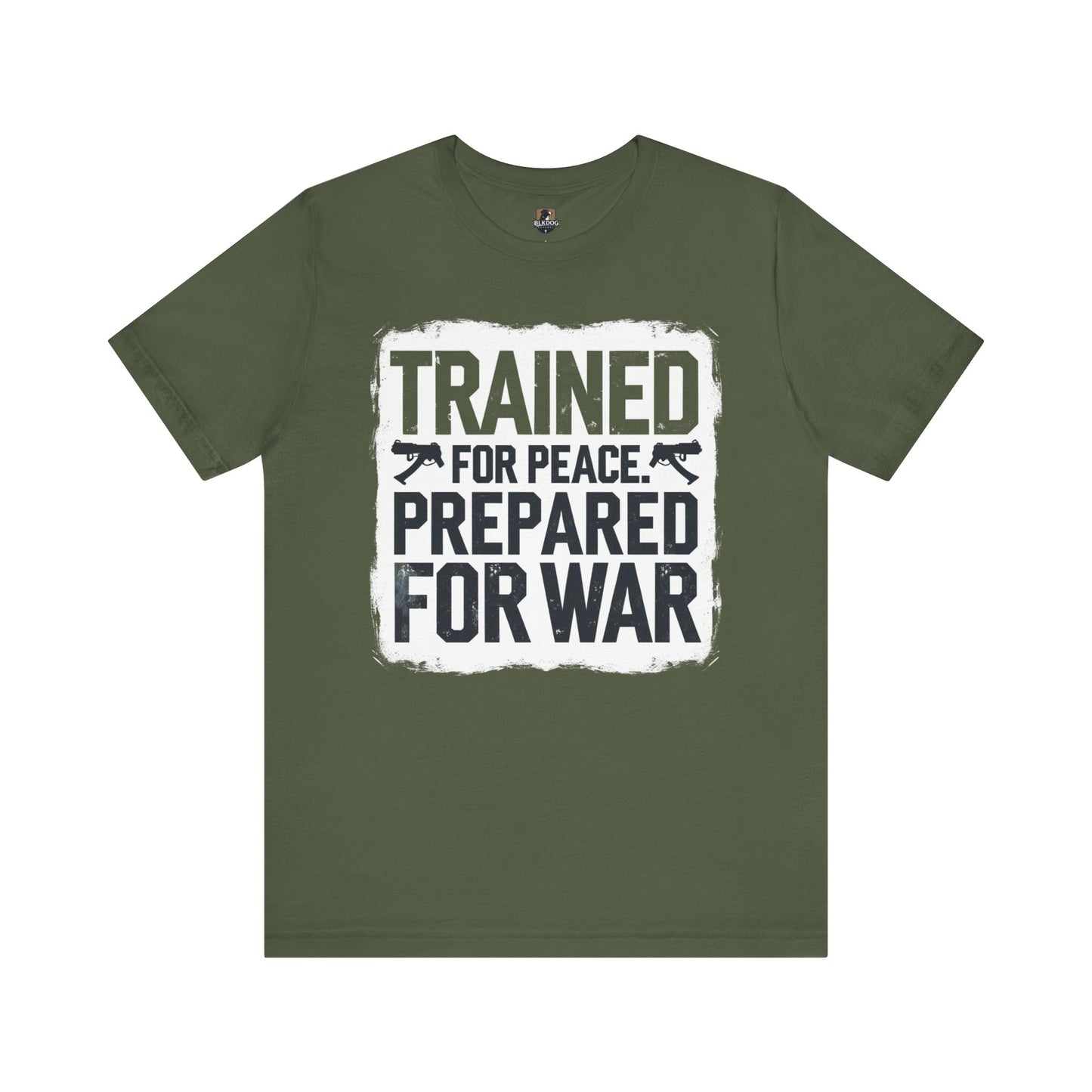Trained for Peace, Prepared for War - Short Sleeve Tee, Casual T-Shirt, Military Shirt, Gift for Veterans, Inspirational Graphic Tee