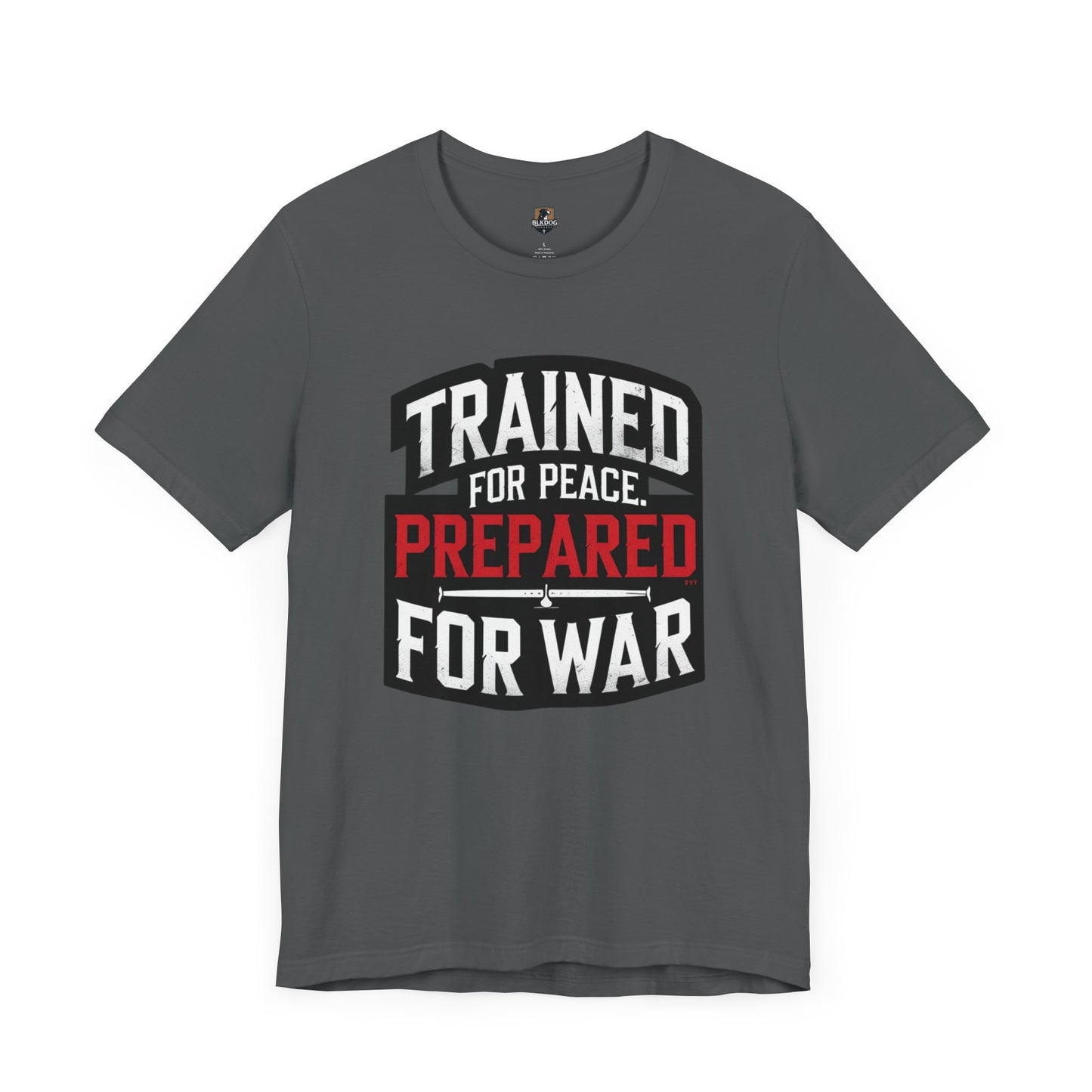 Trained for Peace Prepared for War Tee, Motivational T-Shirt, Unisex Graphic Tee, Casual Wear, Gift for Warriors, Everyday Comfort
