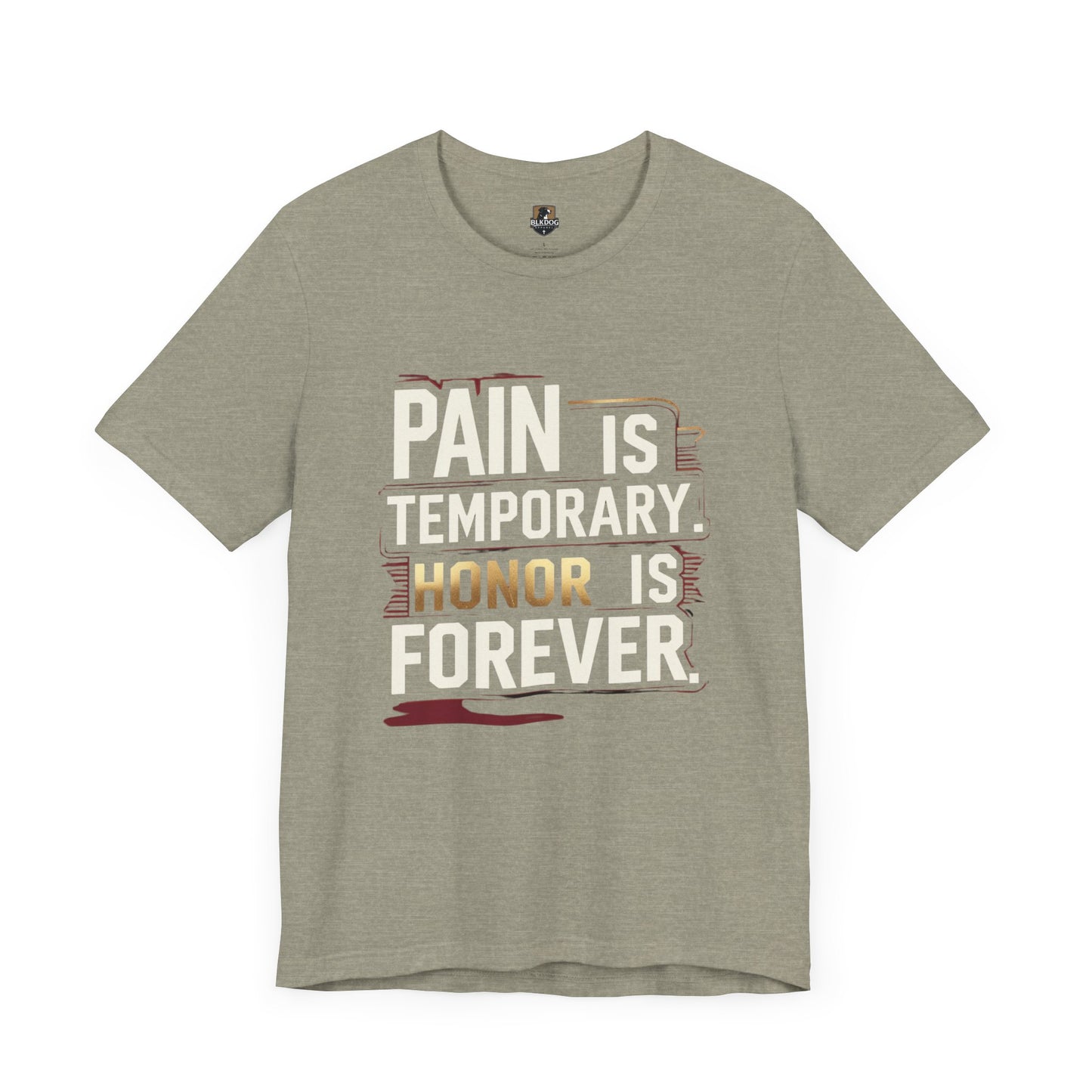 Pain Is Temporary Honor Is Forever Tee, Motivational Unisex Shirt, Workout Apparel, Gift for Fitness Lovers, Inspirational Quotation T-Shirt