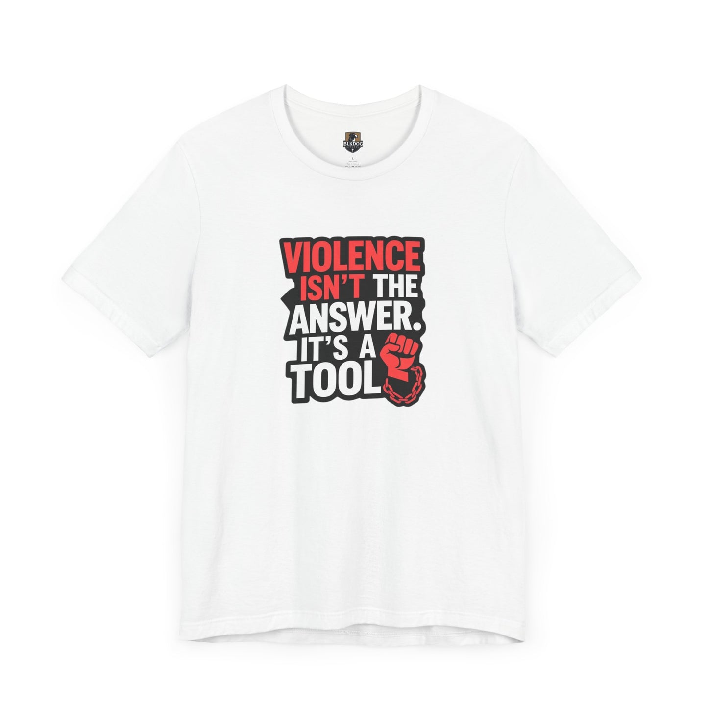 Violence isnt the Answer, it's a Tool - Statement T-Shirt, Protest Wear, Casual Everyday Use, Gift for Activists