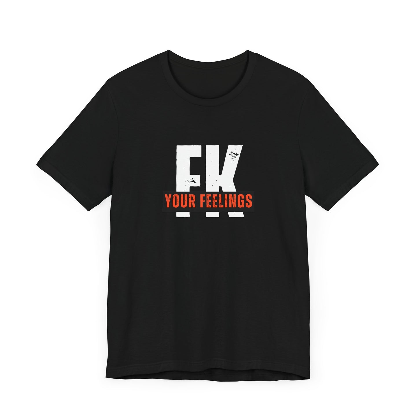 Unisex Tee, Edgy FK Your Feelings Graphic Shirt, Alternative Hipster Top, Cool Statement Tee, Urban Streetwear Clothing, Trendy Unisex