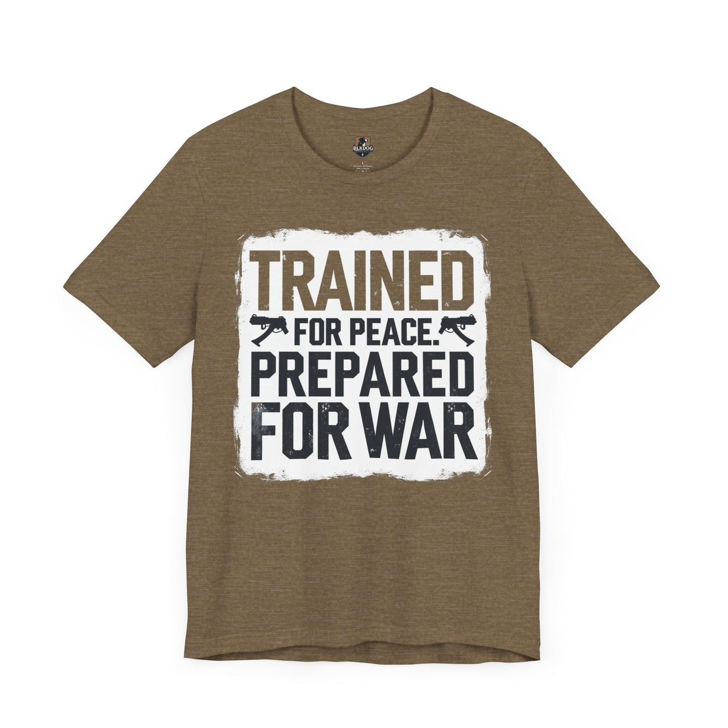 Trained for Peace, Prepared for War - Short Sleeve Tee, Casual T-Shirt, Military Shirt, Gift for Veterans, Inspirational Graphic Tee