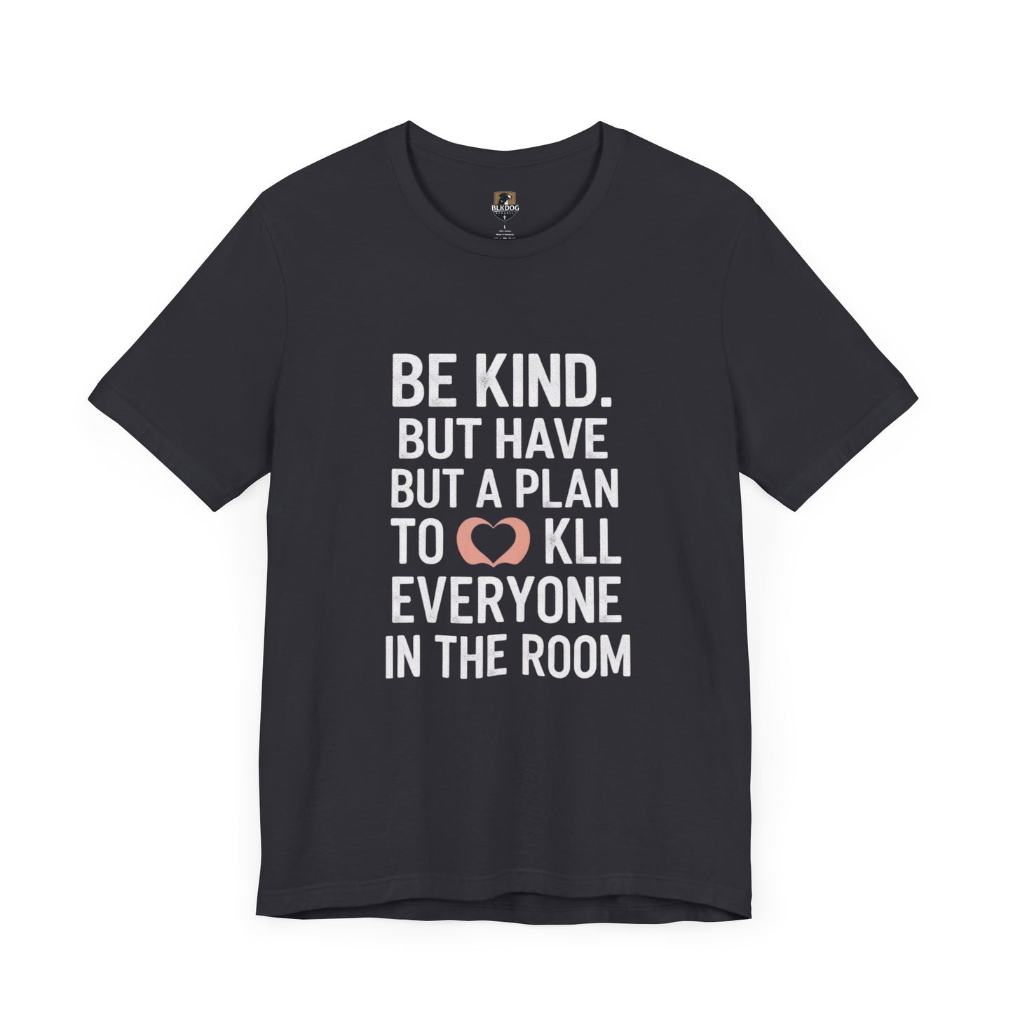 Be Kind Unisex Jersey Tee - Funny Graphic Shirt for Casual Outings, Gifts for Friends, Birthdays, Self-Care, Everyday Wear