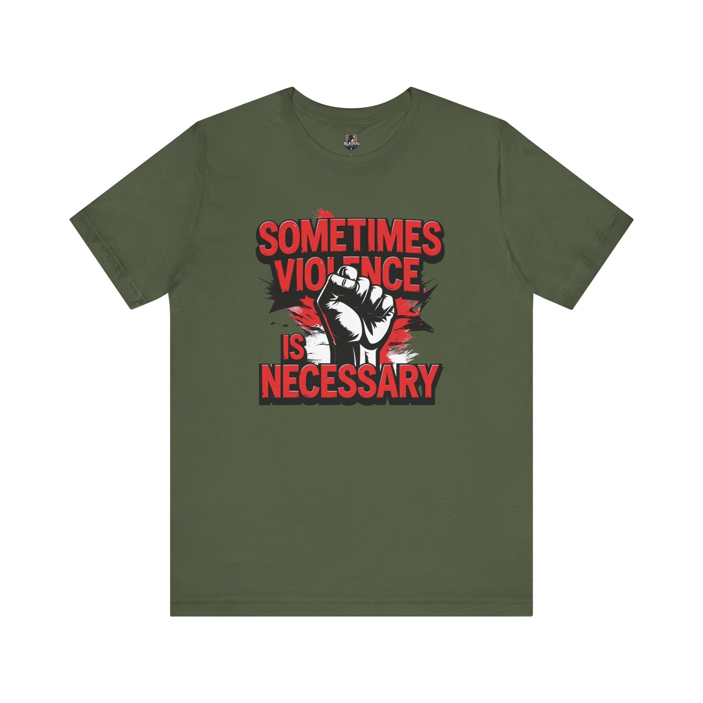 Statement Graphic Tee - Sometimes Violence Is Necessary, Powerful Message Shirt, Unisex Fashion, Activism Apparel, Protest Wear, Casual