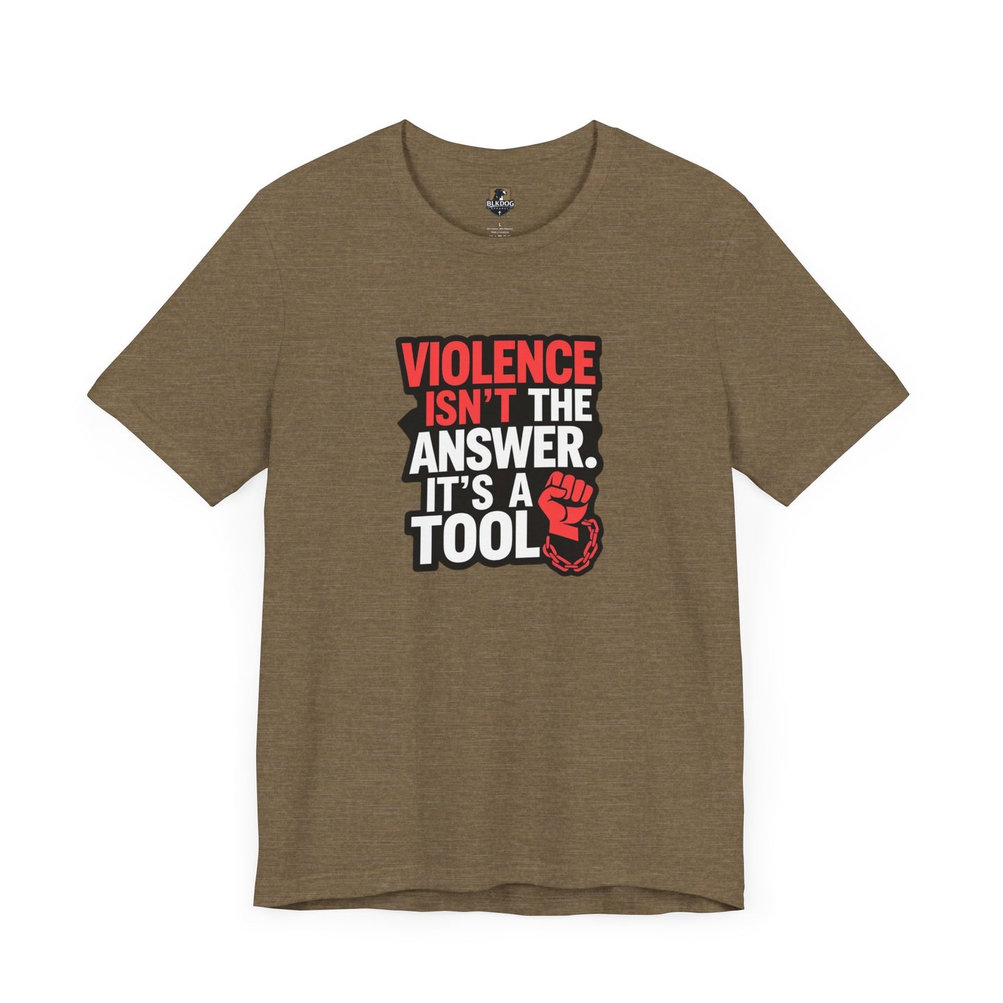 Violence isnt the Answer, it's a Tool - Statement T-Shirt, Protest Wear, Casual Everyday Use, Gift for Activists