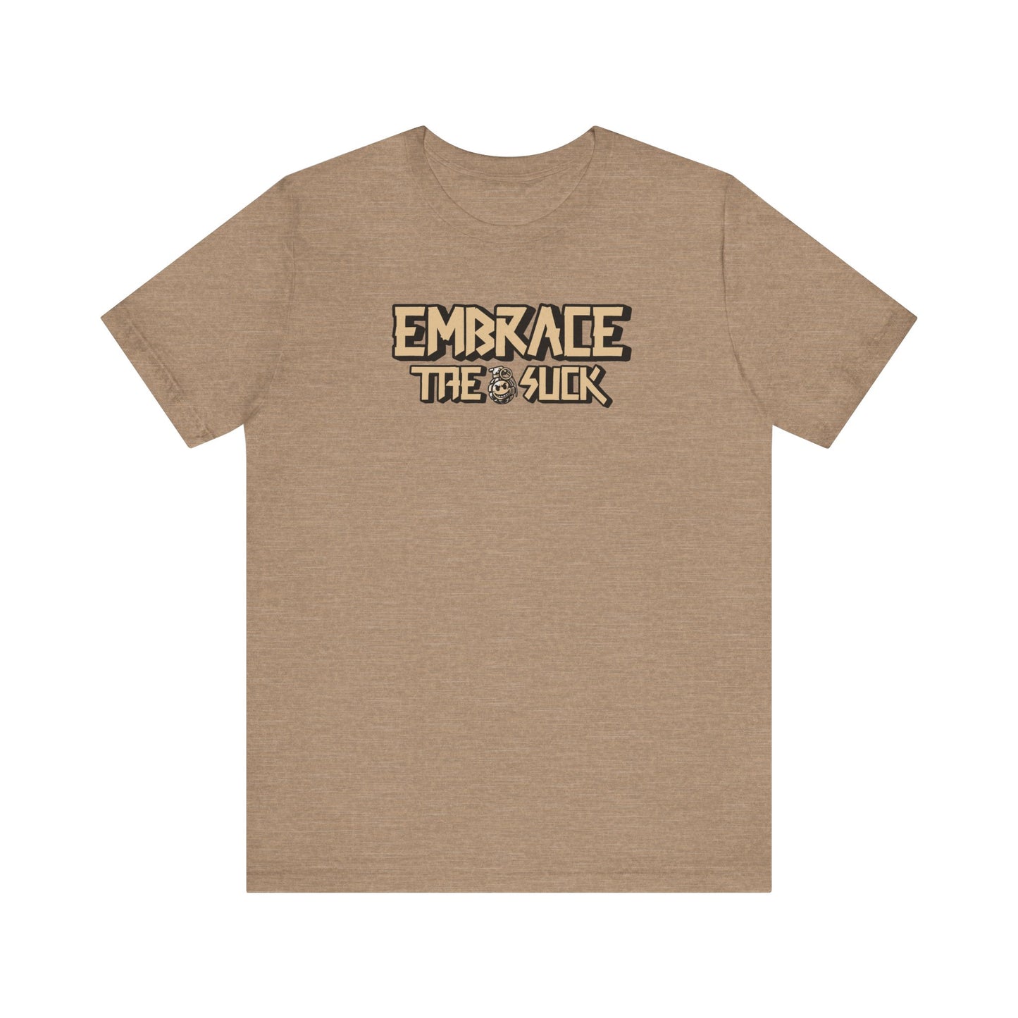 Embrace the Suck Unisex Tee, Motivational Quote Shirt, Military Gift, Workout Top, Inspirational T-shirt