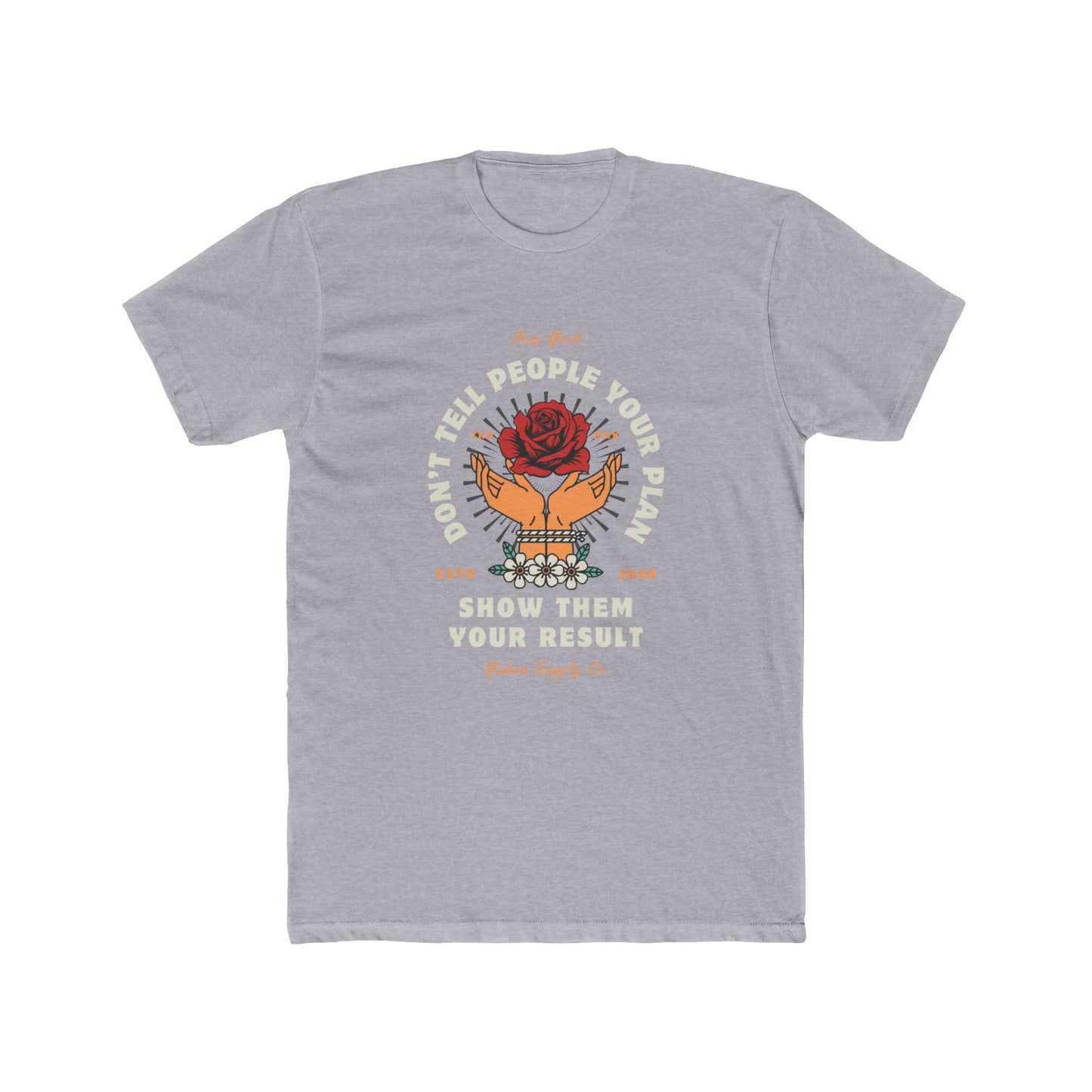 Don't Tell People Your Plan - Show Them - Men's Cotton Crew Tee