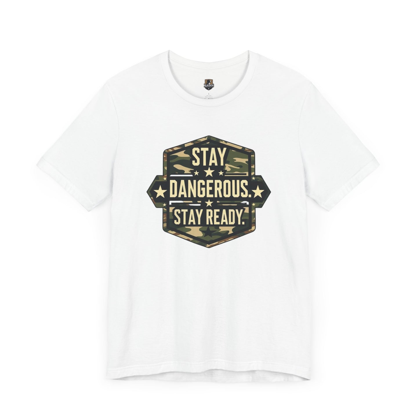 Stay Dangerous. Stay Ready - Unisex T-Shirt | Casual Wear, Outdoor Adventure, Gift for Him, Motivational Tee, Birthday Present