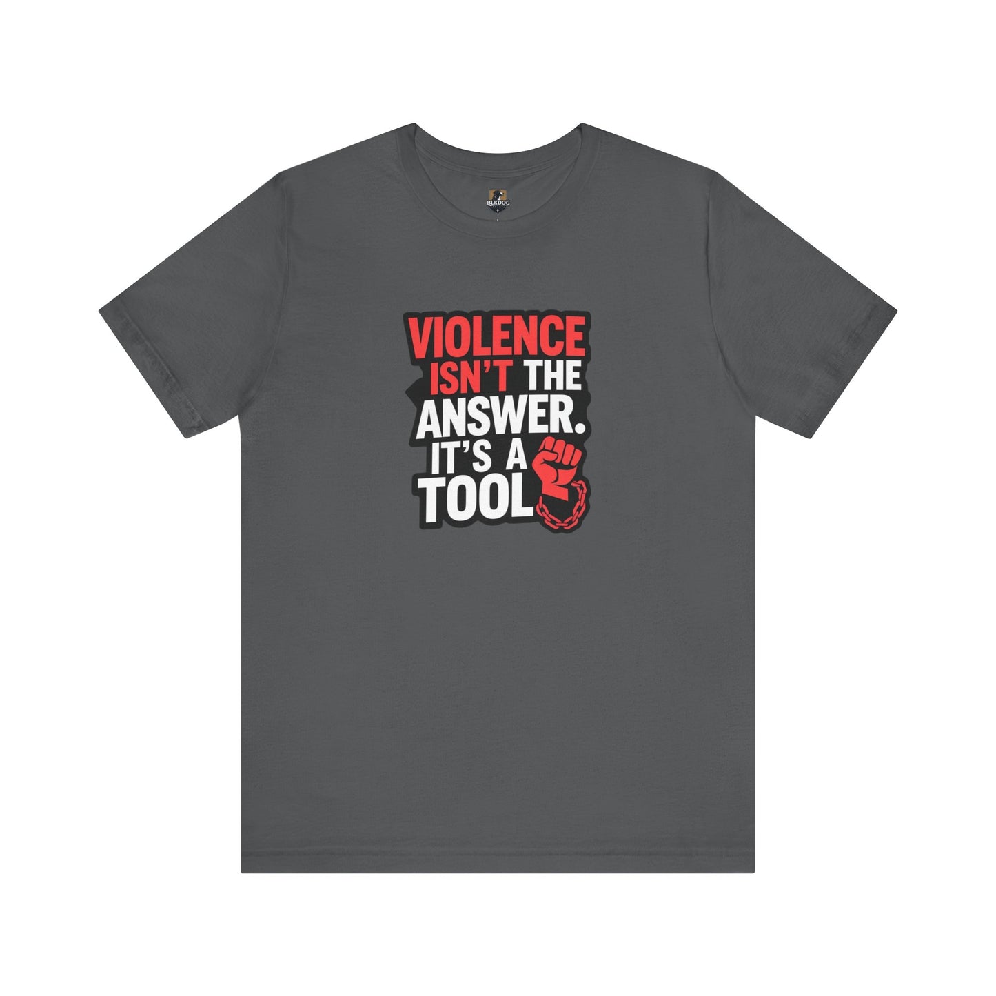 Violence isnt the Answer, it's a Tool - Statement T-Shirt, Protest Wear, Casual Everyday Use, Gift for Activists