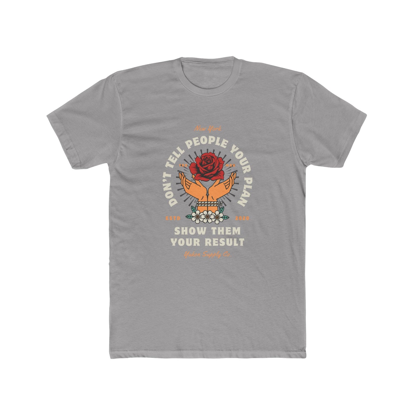 Don't Tell People Your Plan - Show Them - Men's Cotton Crew Tee