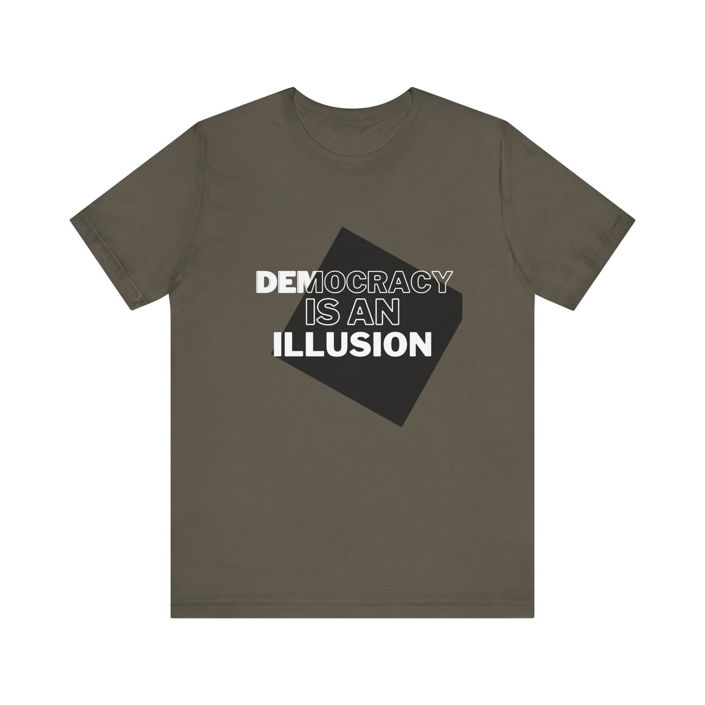 Democracy is an Illusion - Unisex Jersey Short Sleeve Tee