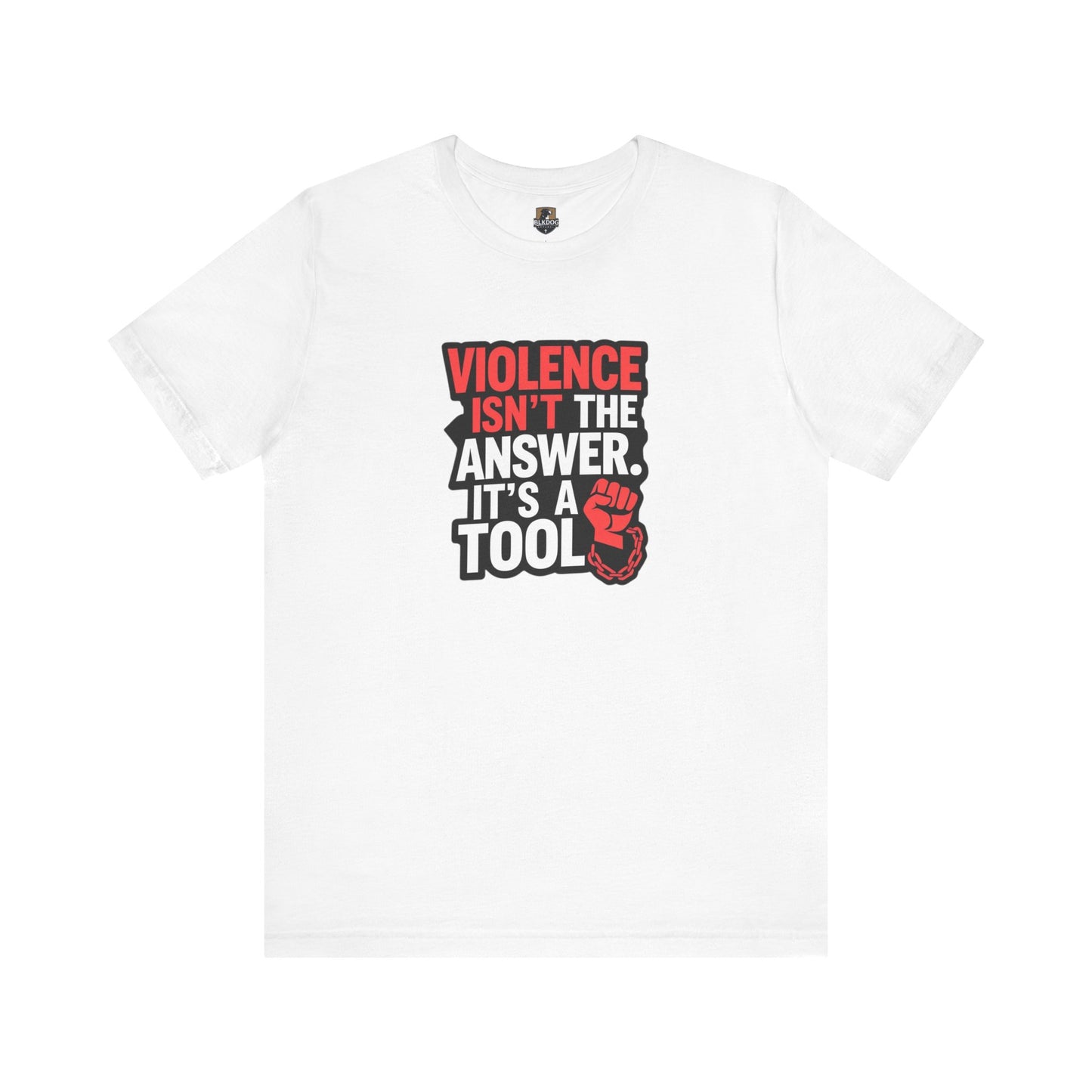 Violence isnt the Answer, it's a Tool - Statement T-Shirt, Protest Wear, Casual Everyday Use, Gift for Activists