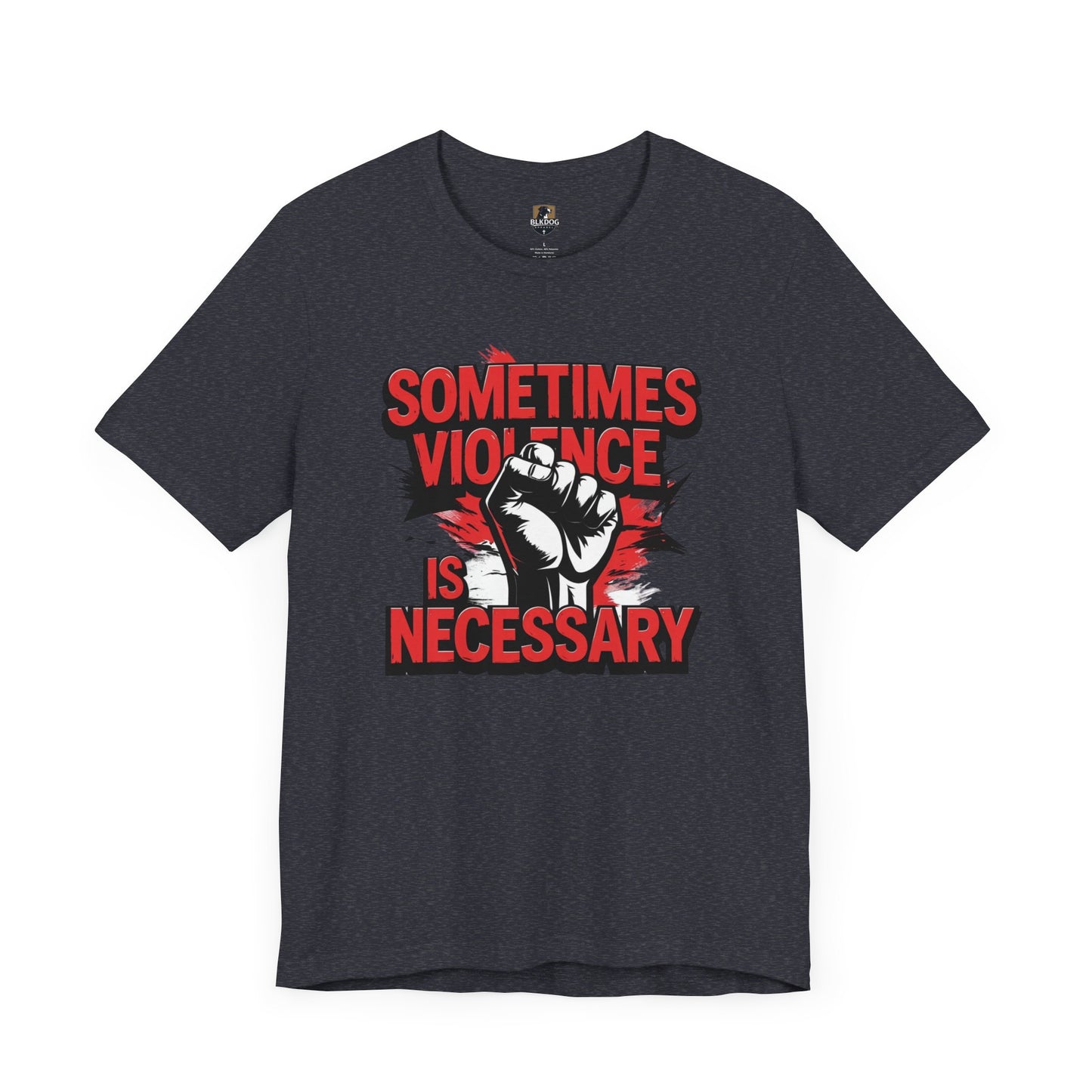 Statement Graphic Tee - Sometimes Violence Is Necessary, Powerful Message Shirt, Unisex Fashion, Activism Apparel, Protest Wear, Casual